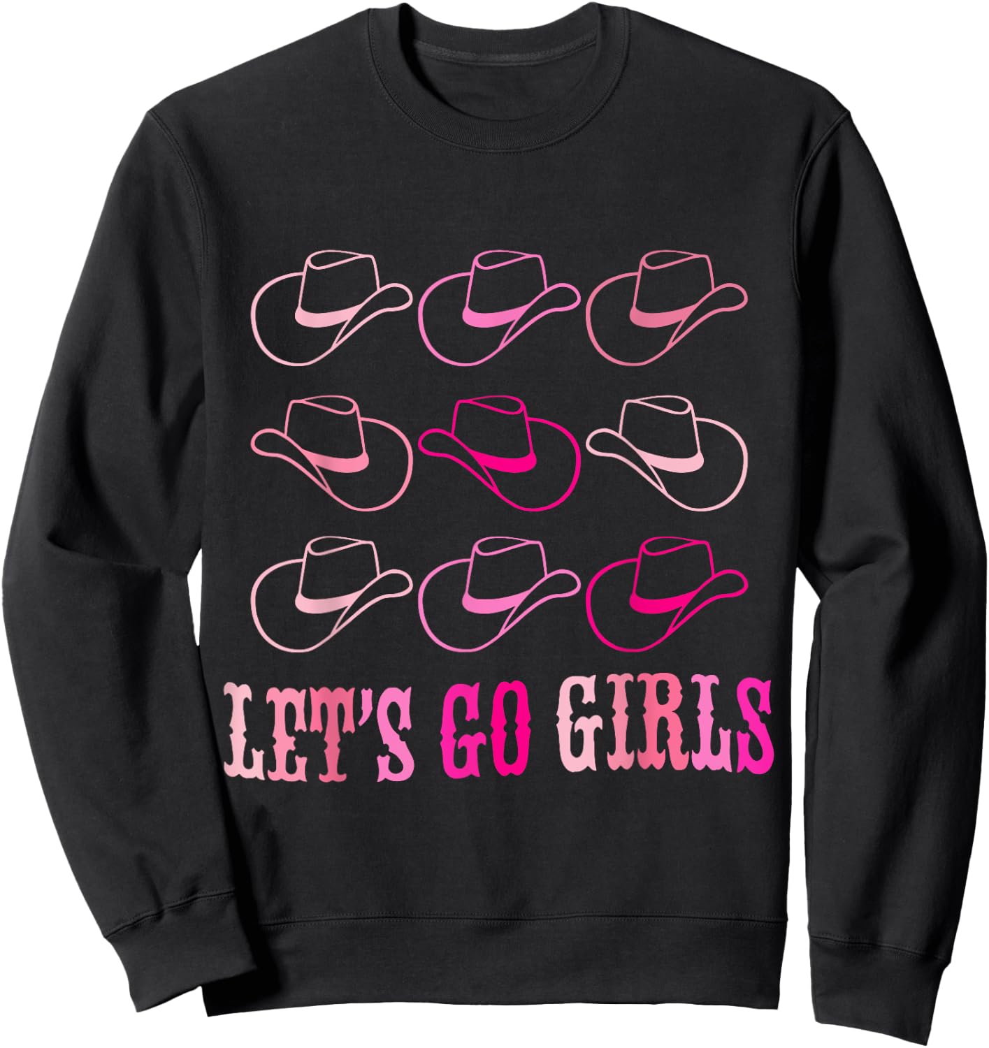Cowboy Hat Let's Go Girls Western Cowgirls Sweatshirt - Sweatshirt | Black