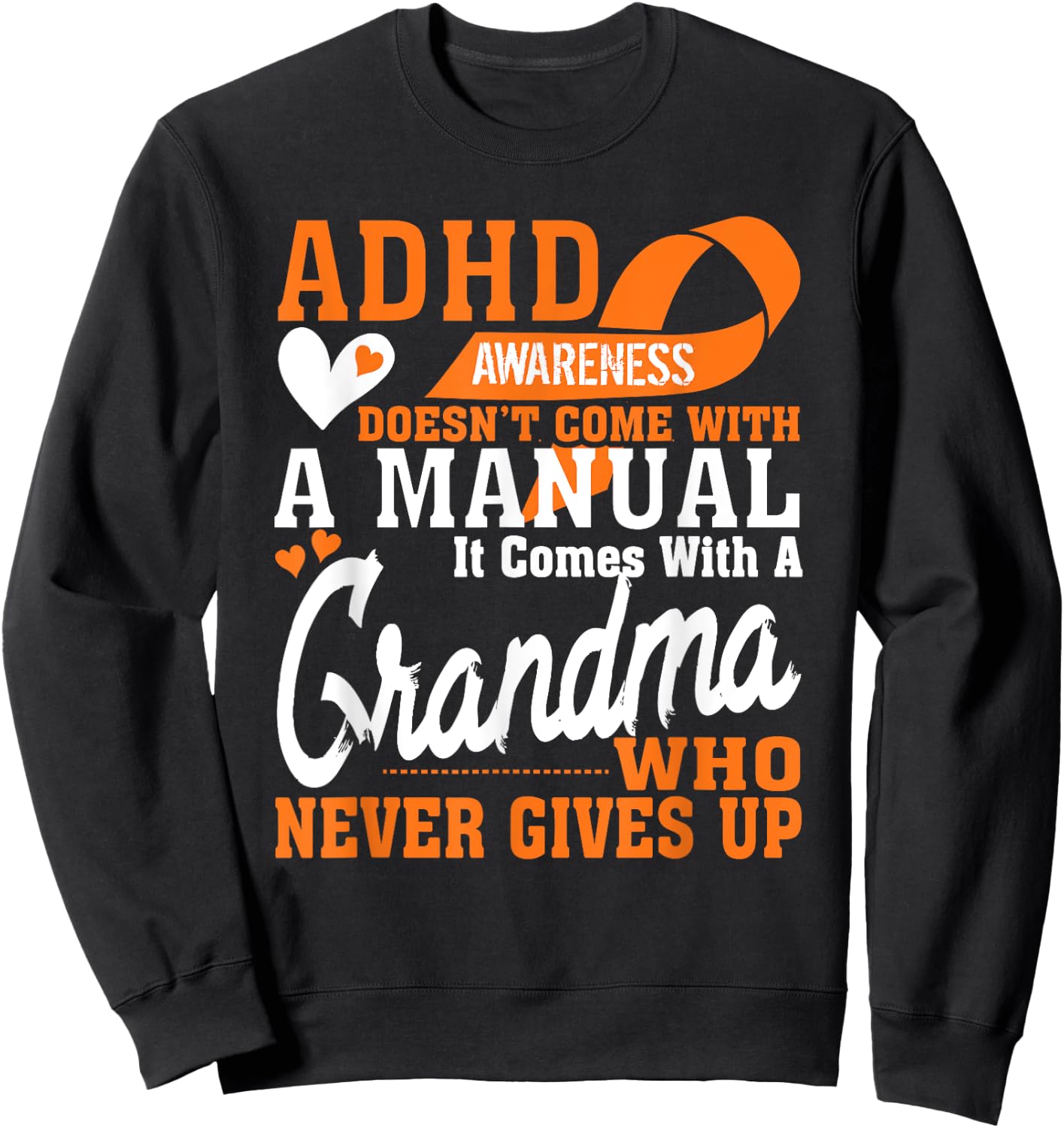 ADHD Warrior Squad Orange Ribbon Grandma Never to Give up Sweatshirt - Sweatshirt | Black