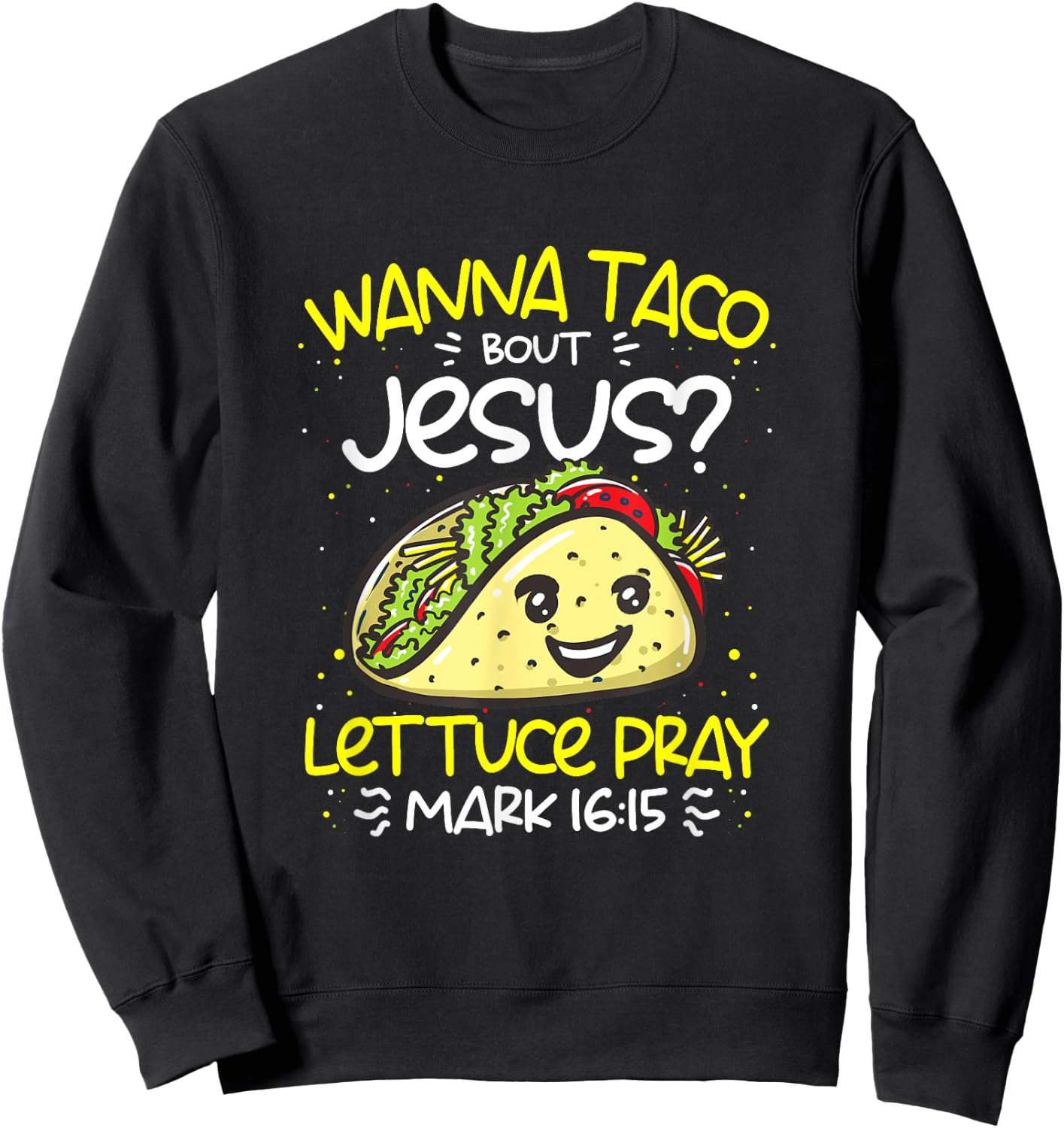 Wanna Taco Bout Jesus Cinco de Mayo Funny Christian Sweatshirt - Sweatshirt | Black