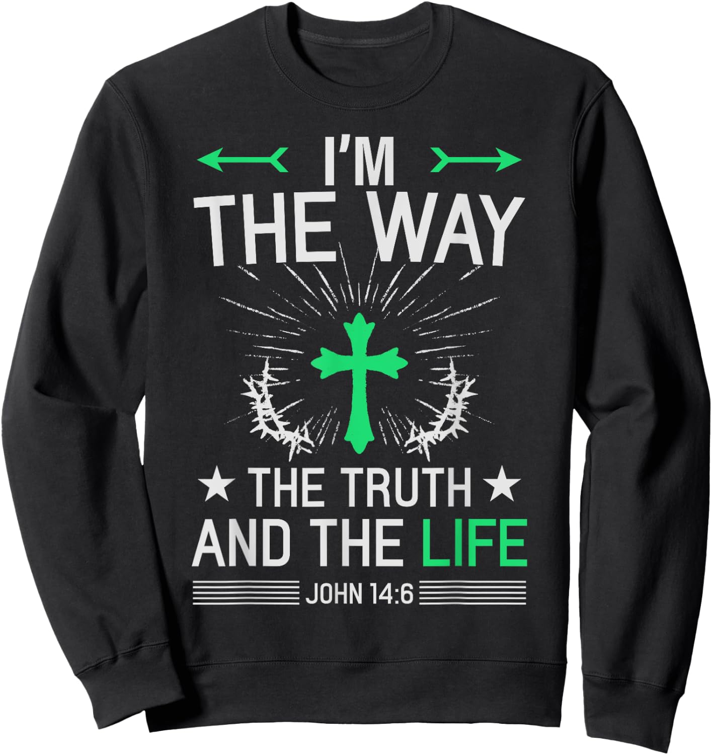I'm The Way Truth Life John 14:6 Christian Bible Quote Sweatshirt - Sweatshirt | Black