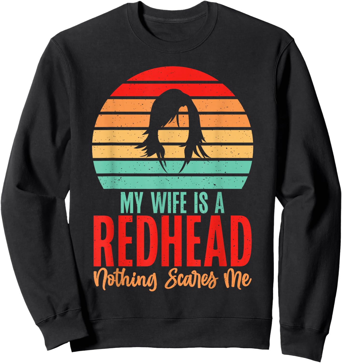 My Wife is a Redhead nothing scares me Redhead Wife Sweatshirt - Sweatshirt | Black