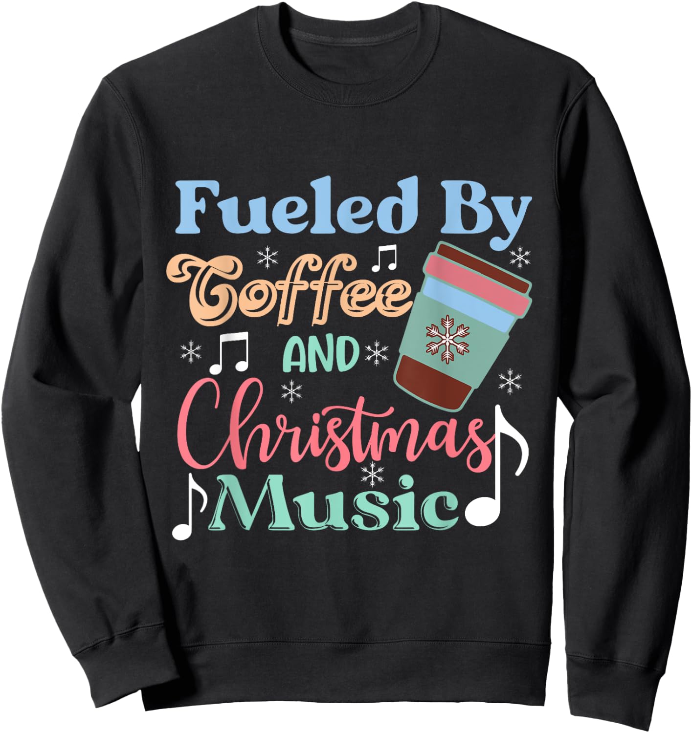 Fueled by Coffee and Christmas Music Festive Holiday Sweatshirt - Sweatshirt | Black