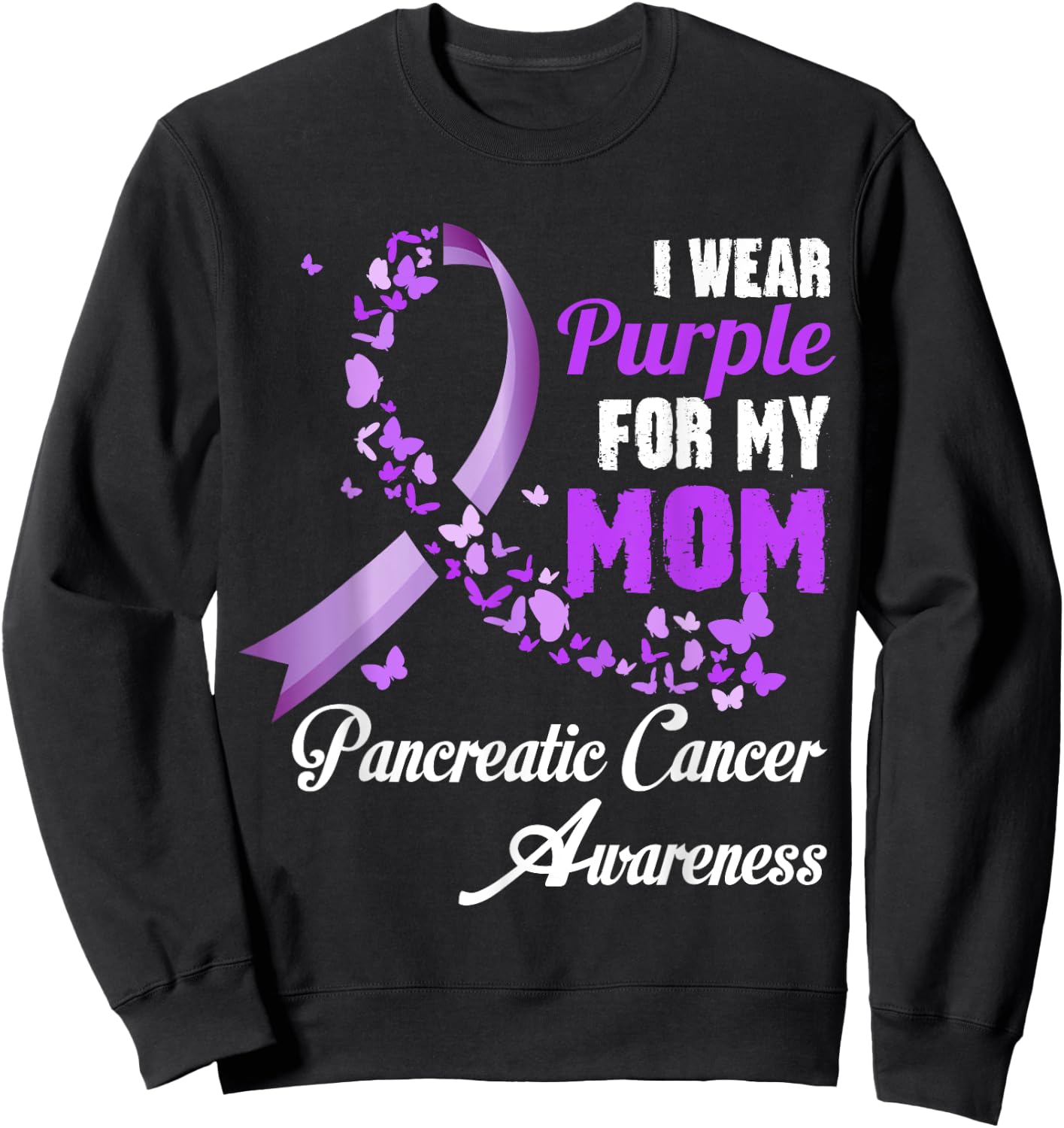 I Wear Purple For My Mom Family Pancreatic Cancer Awareness Sweatshirt - Sweatshirt | Black