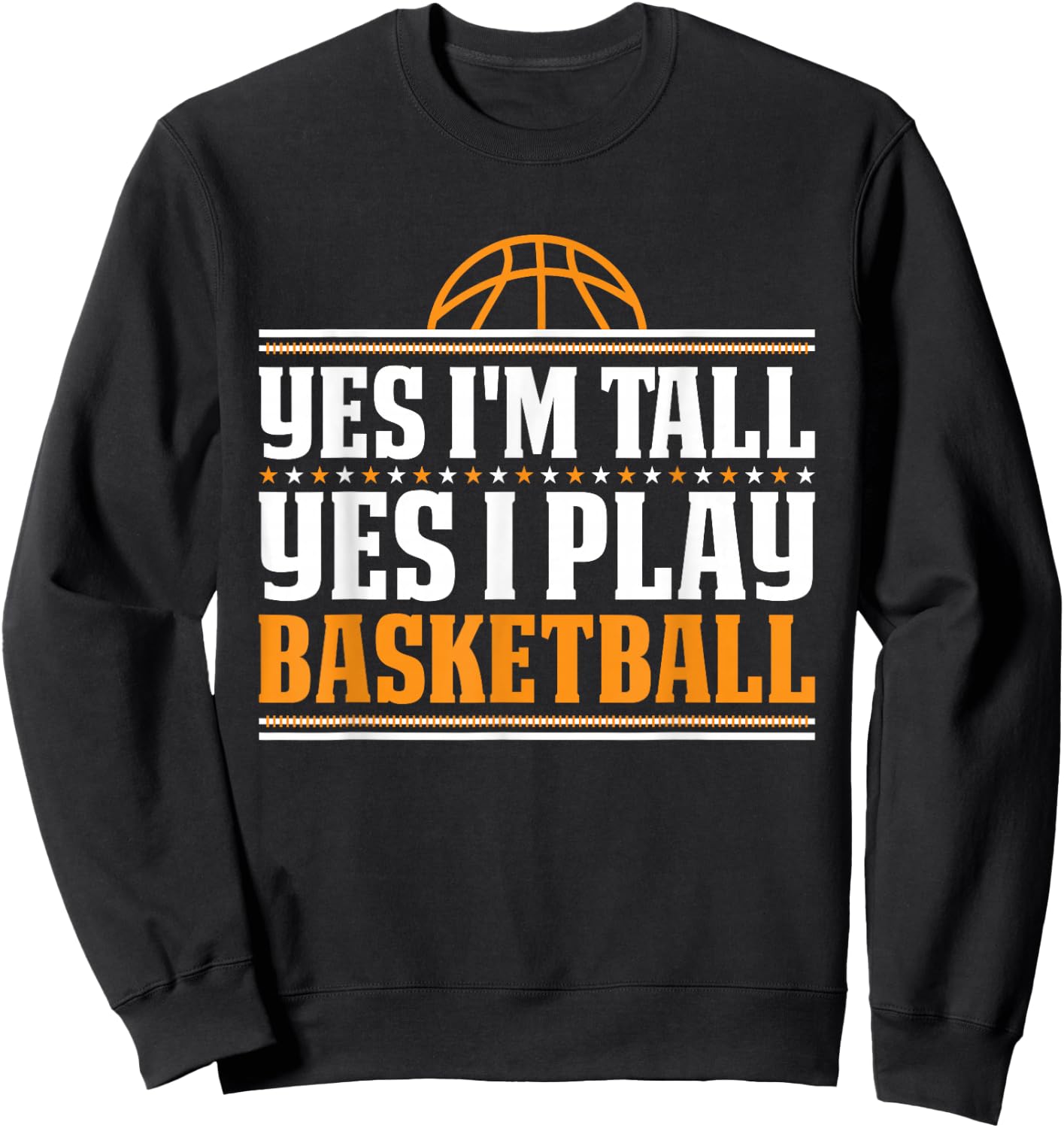 Yes I'm Tall Yes I Play Basketball Player Sweatshirt - Sweatshirt | Black