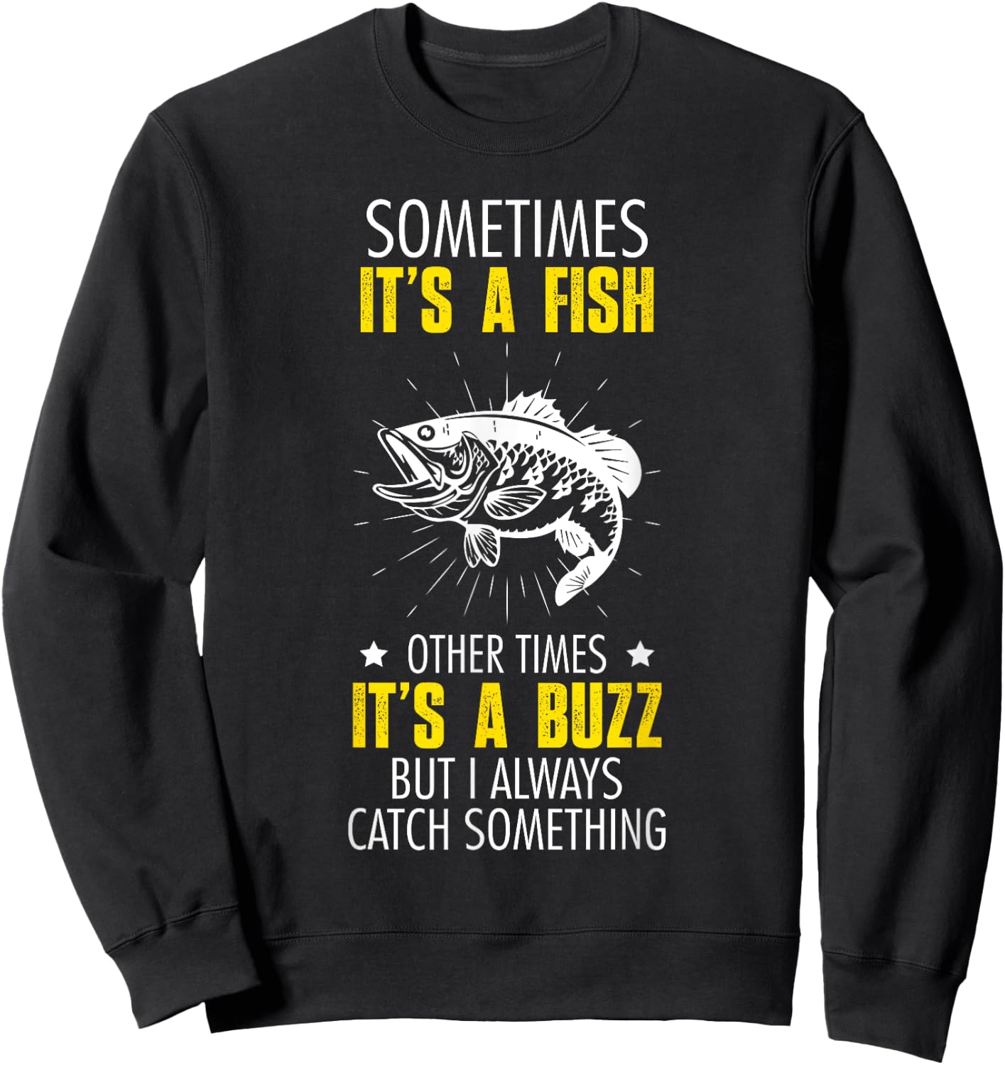 Sometimes It's A Fish - Funny Fishing Sarcastic Joke Saying Sweatshirt - Sweatshirt | Black