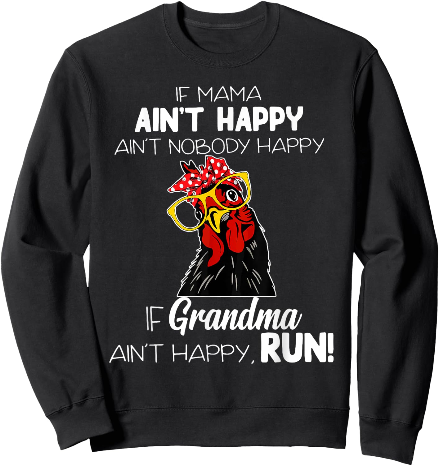 If Mama Ain't Happy Ain't Nobody Happy If Grandma Ain't Sweatshirt - Sweatshirt | Black