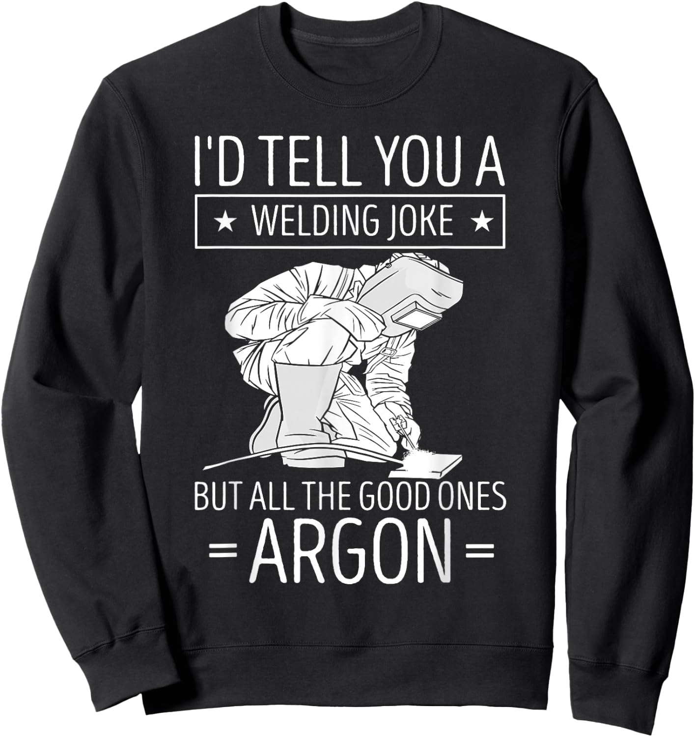 Welding Worker I'd Tell You A Welding Metalworking Welder Sweatshirt - Sweatshirt | Black