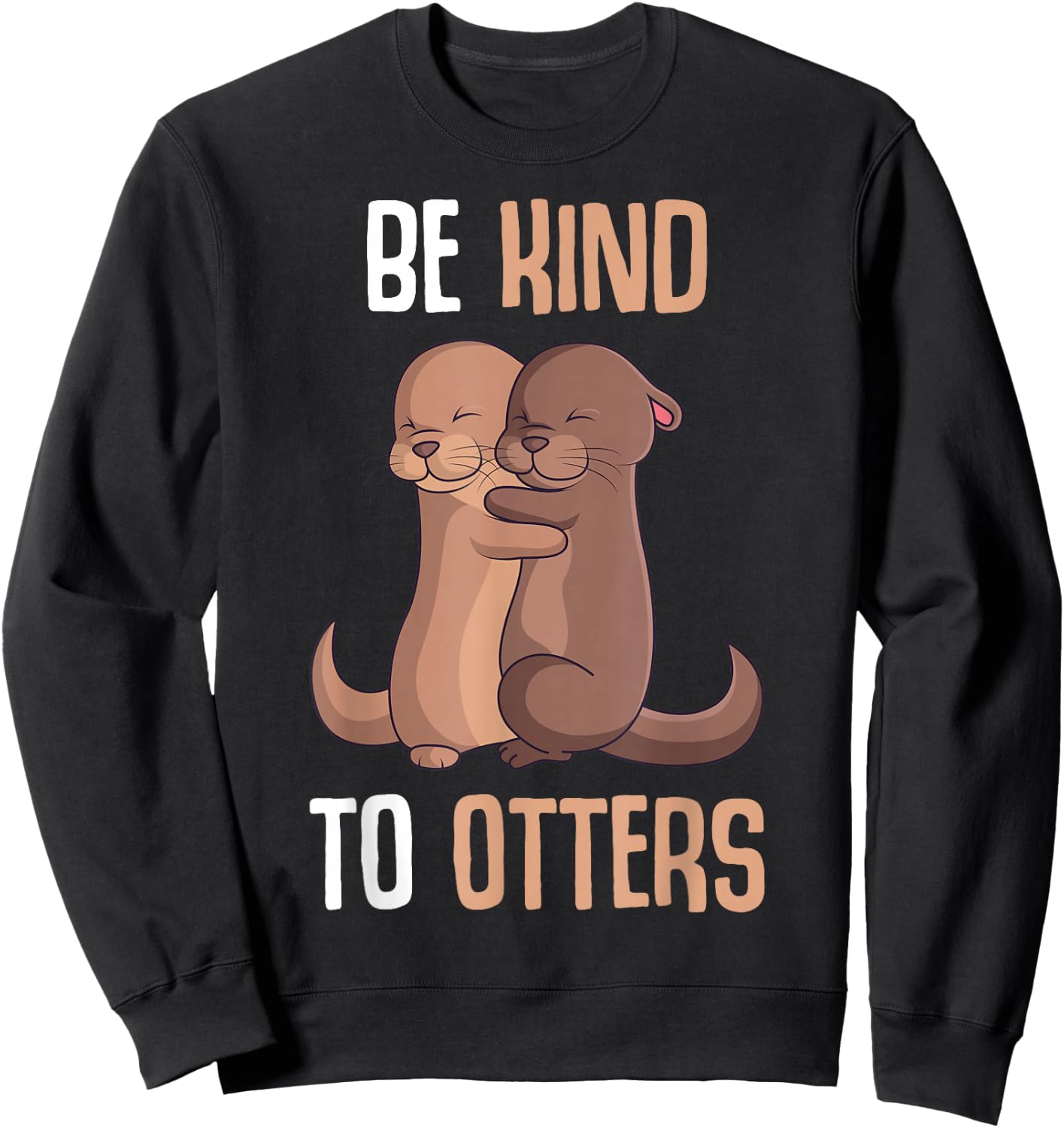 Be Kind To Otters Sea Otter Girls Children Women Sweatshirt - Sweatshirt | Black