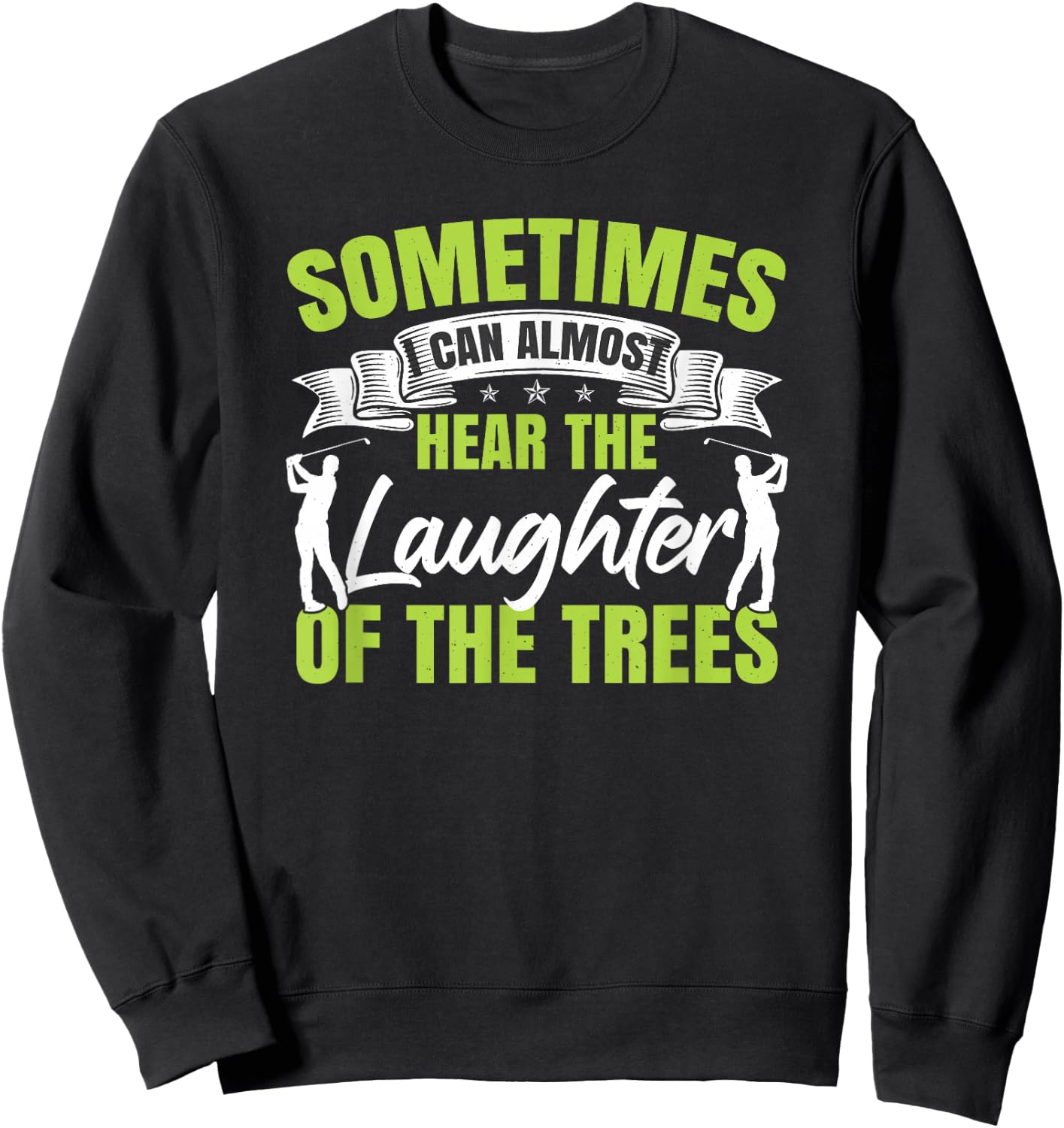 Sometimes I Can Almost Hear The Laughter Of The Trees Golf Sweatshirt - Sweatshirt | Black