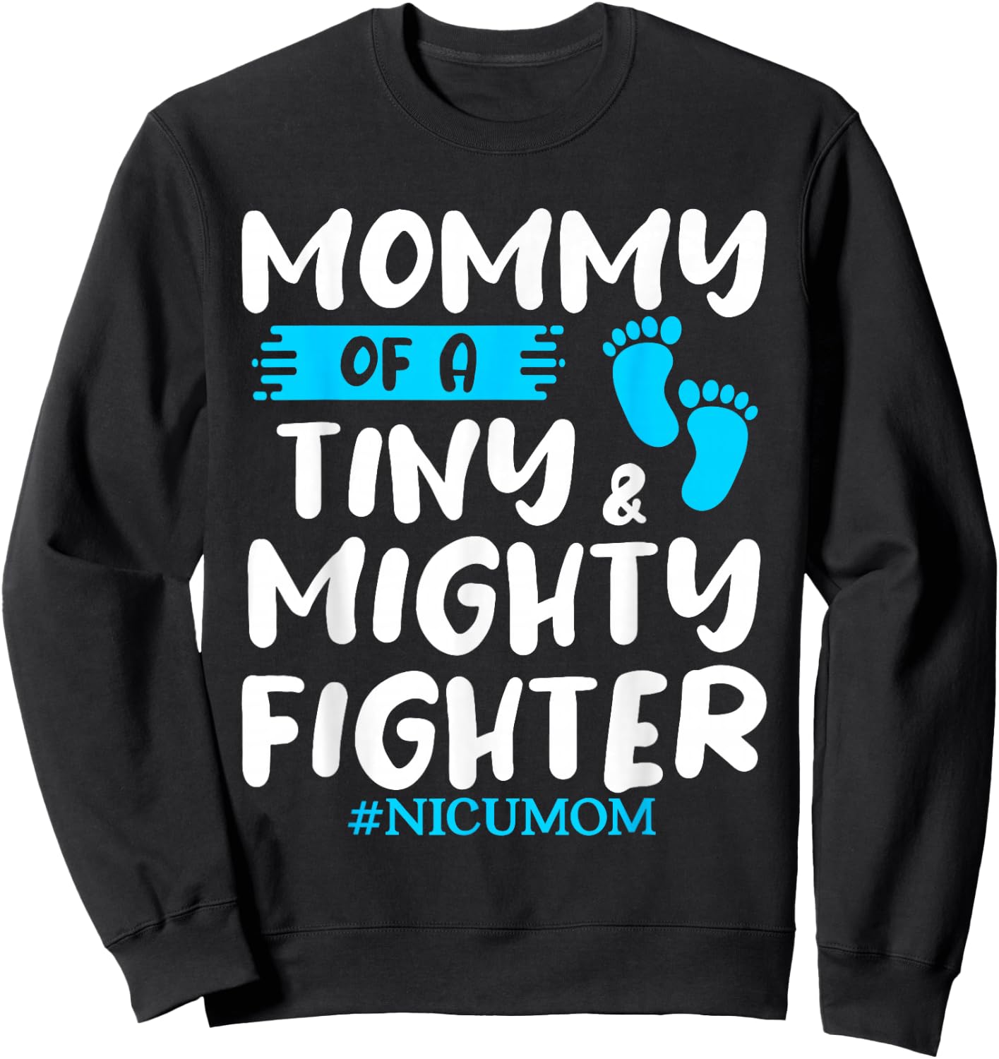 Mommy Of A Tiny & Mighty Fighter Neonatal Nurse NICU Sweatshirt - Sweatshirt | Black