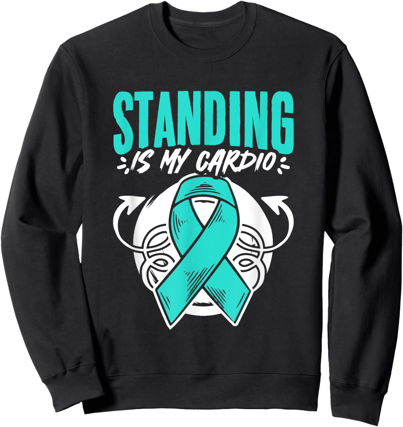 Standing Is My Cardio Turquoise Pots Dysautonomia Awareness Sweatshirt - Sweatshirt | Black