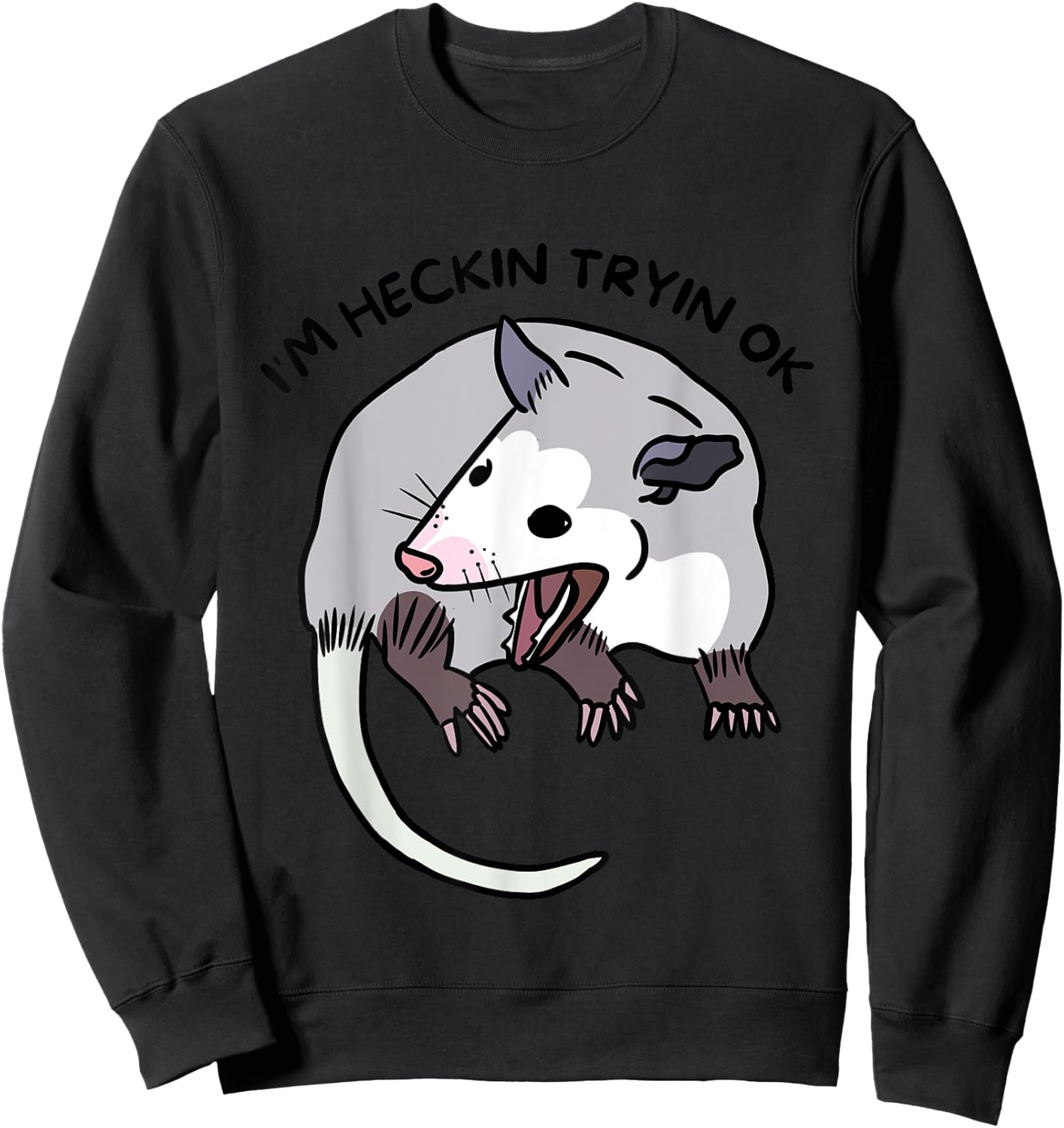 Opossum Funny Screaming I’m Heckin Tryin OK Street Trash Cat Men Women Sweatshirt - Sweatshirt | Black