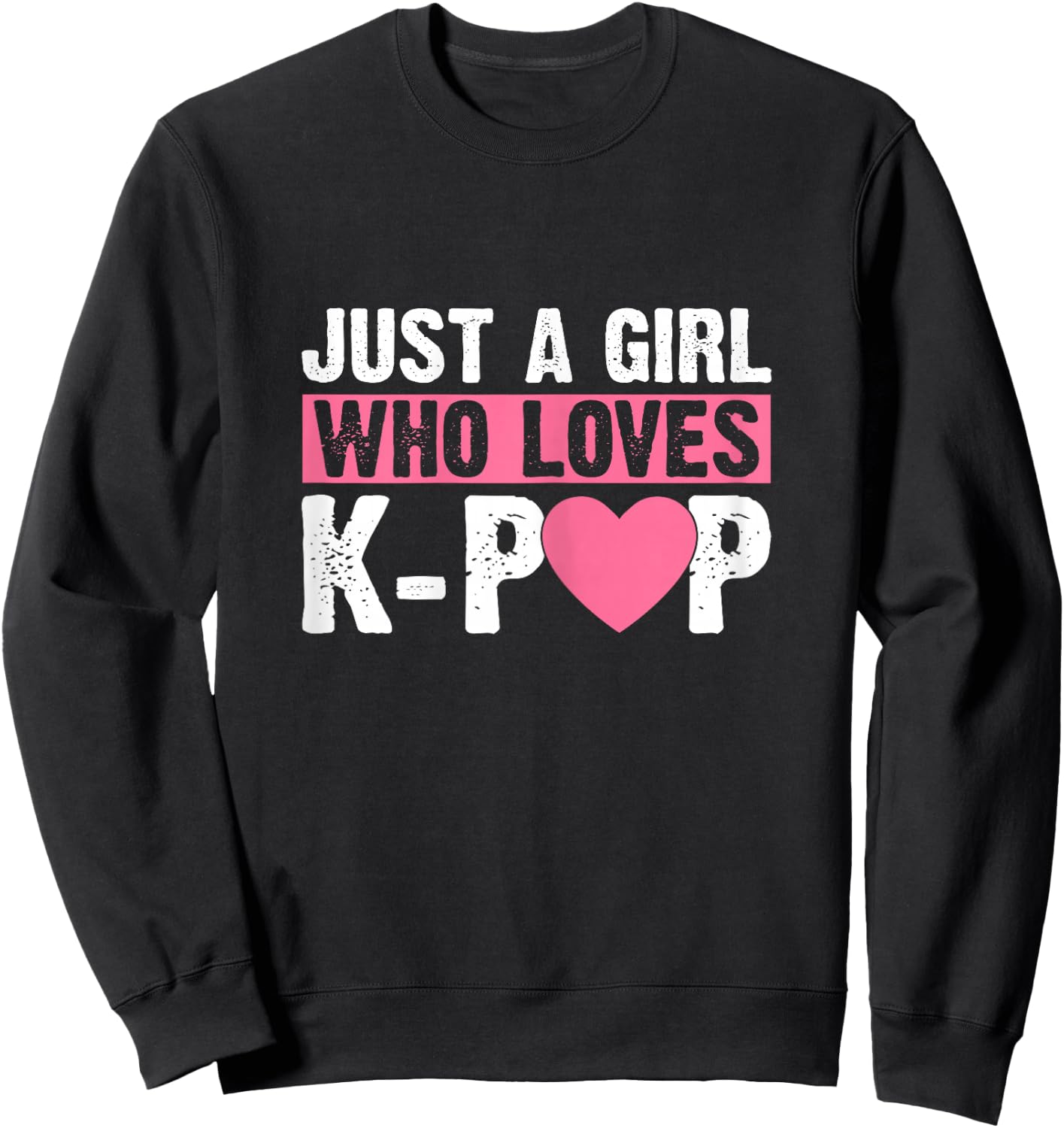 Just a Girl Who Loves K-pop Fan Kpop lover Girls love Heart Sweatshirt - Sweatshirt | Black