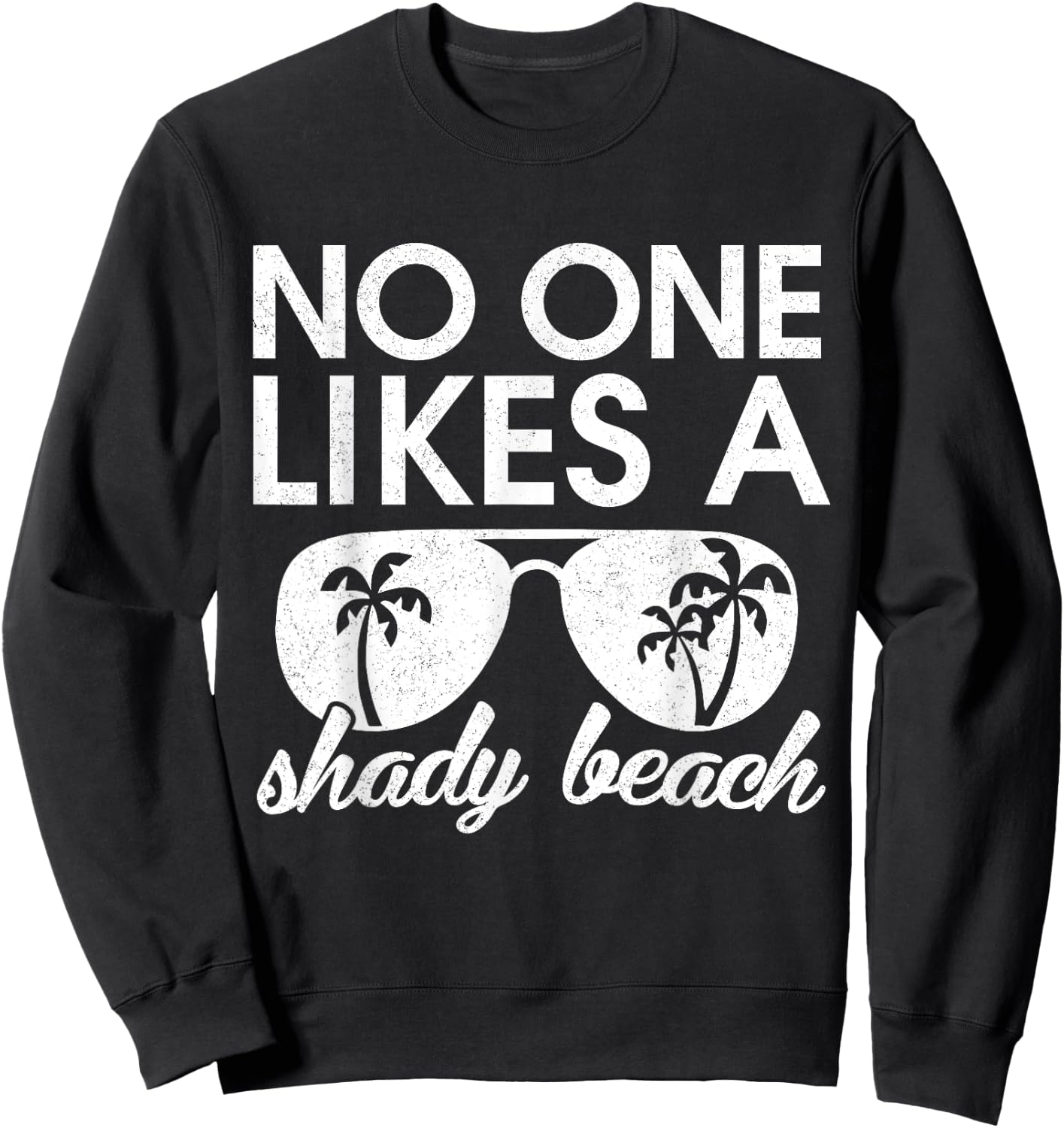 Retro funny No One Likes a Shady Beach Palm Tree Sunglasses Men Women Kids Sweatshirt - Sweatshirt | Black