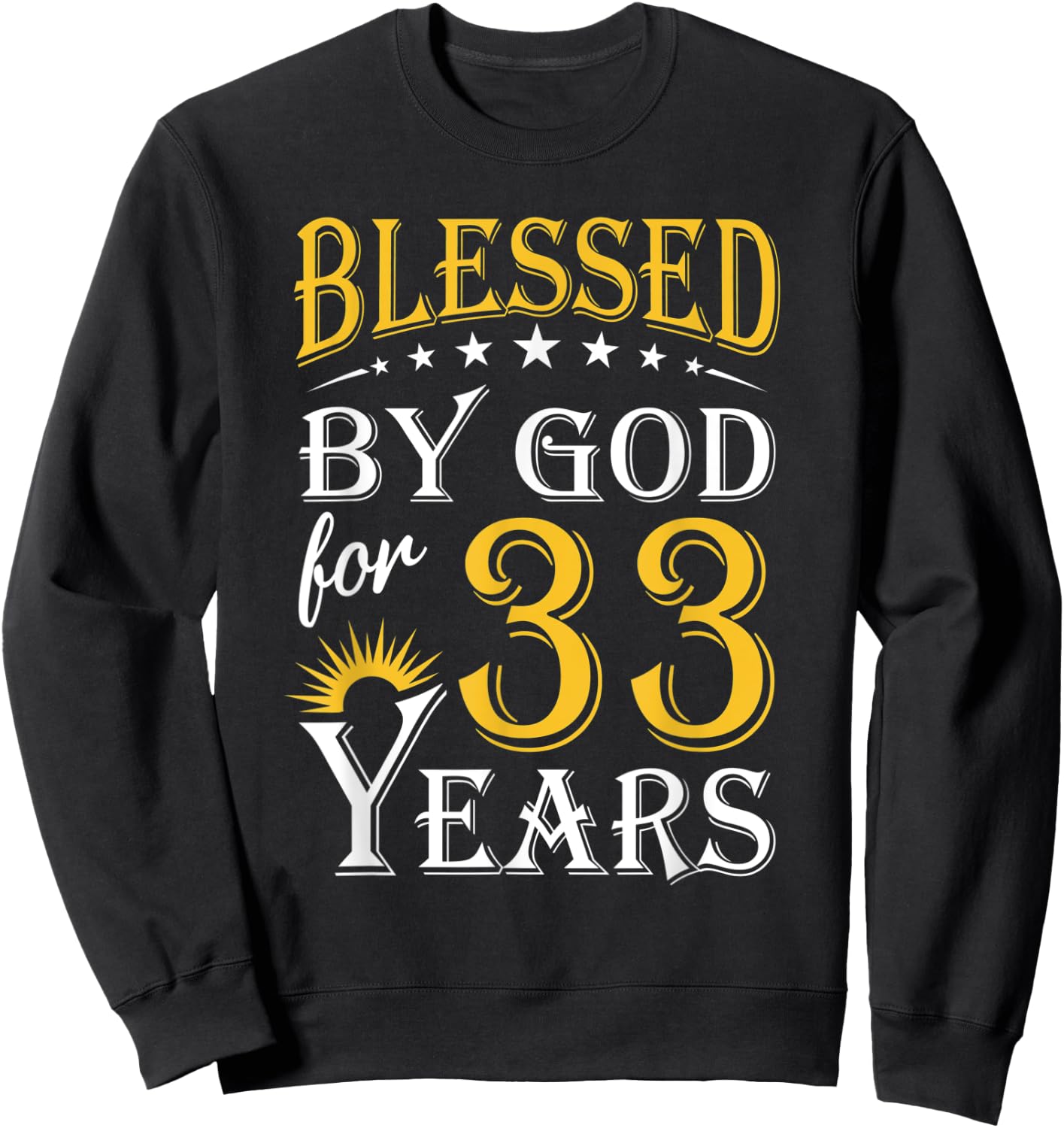 Vintage Blessed by God for 33 years Happy 33rd Birthday Sweatshirt - Sweatshirt | Black