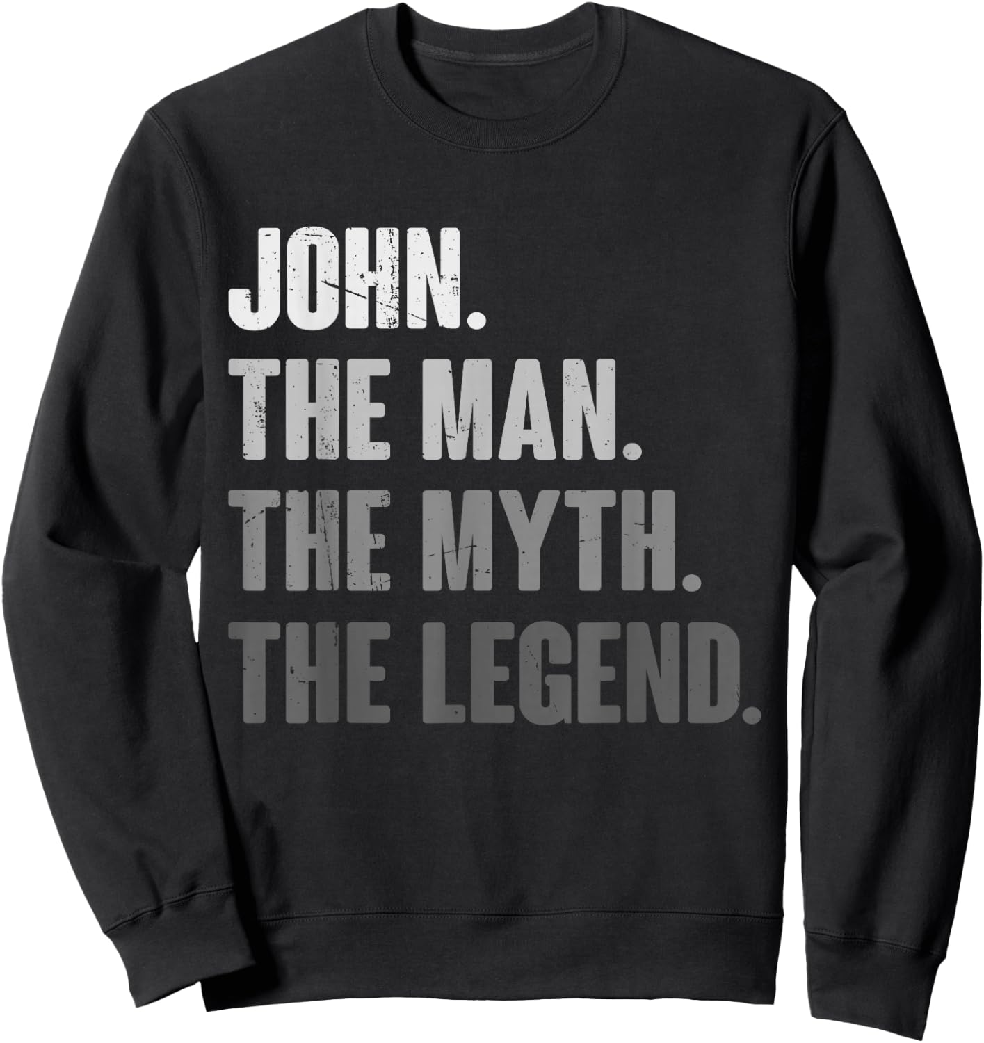 John The Man The Myth The Legend Funny Gift John Sweatshirt - Sweatshirt | Black