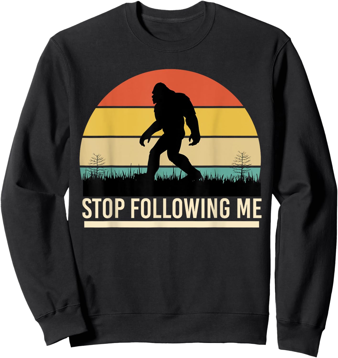 Bigfoot Funny Apparel, Stop Following Me, Sasquatch Hunting Sweatshirt - Sweatshirt | Black
