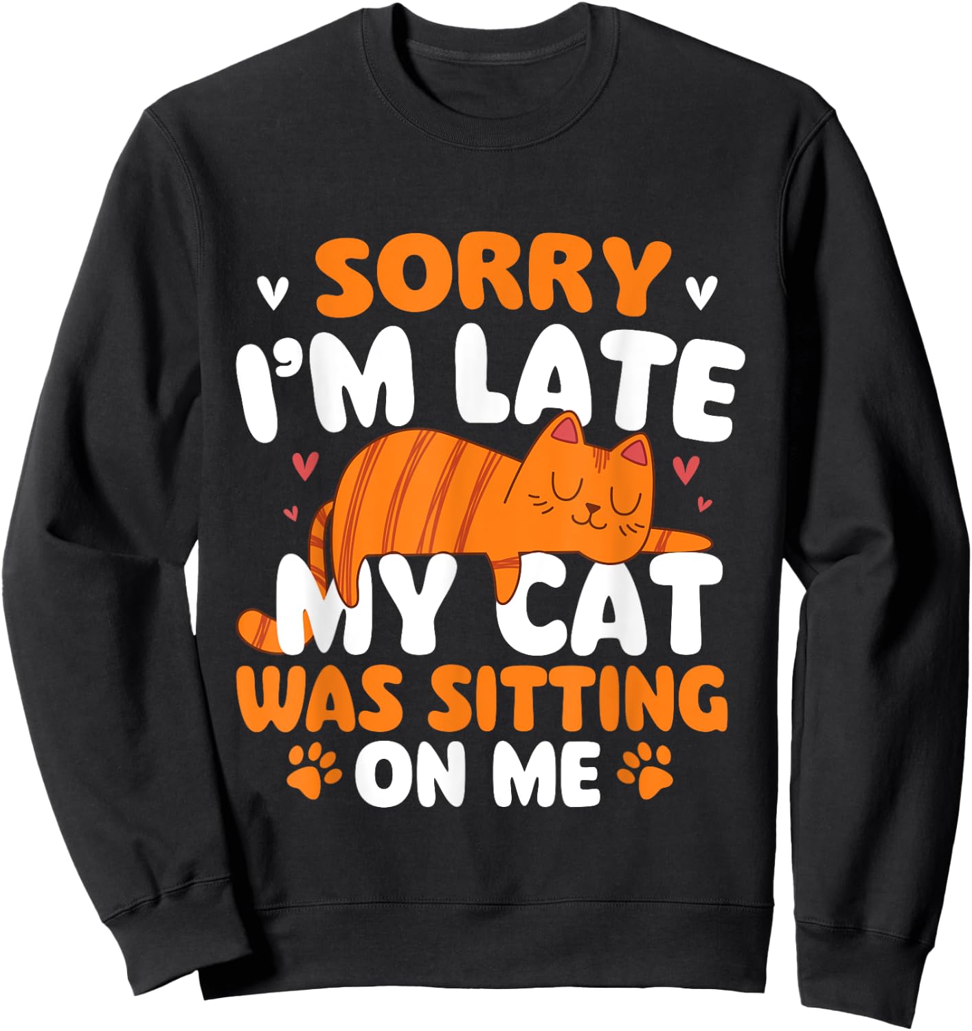 Sorry I'm Late My Cat Was Sitting On Me - Kitten Pet Lover Women Girls Kids Sweatshirt - Sweatshirt | Black