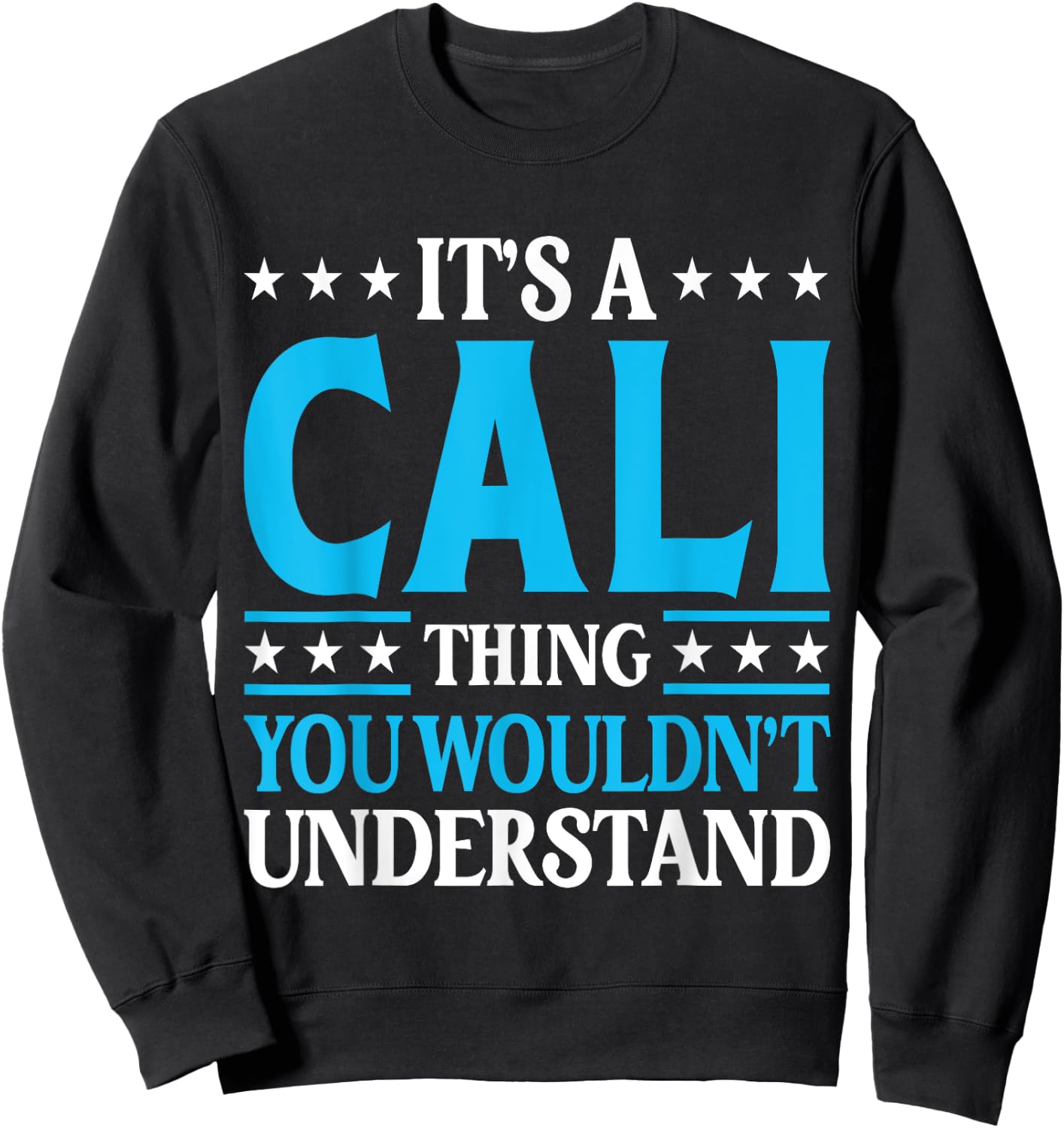 It's A Cali Thing Wouldn't Understand Girl Name Cali Sweatshirt - Sweatshirt | Black