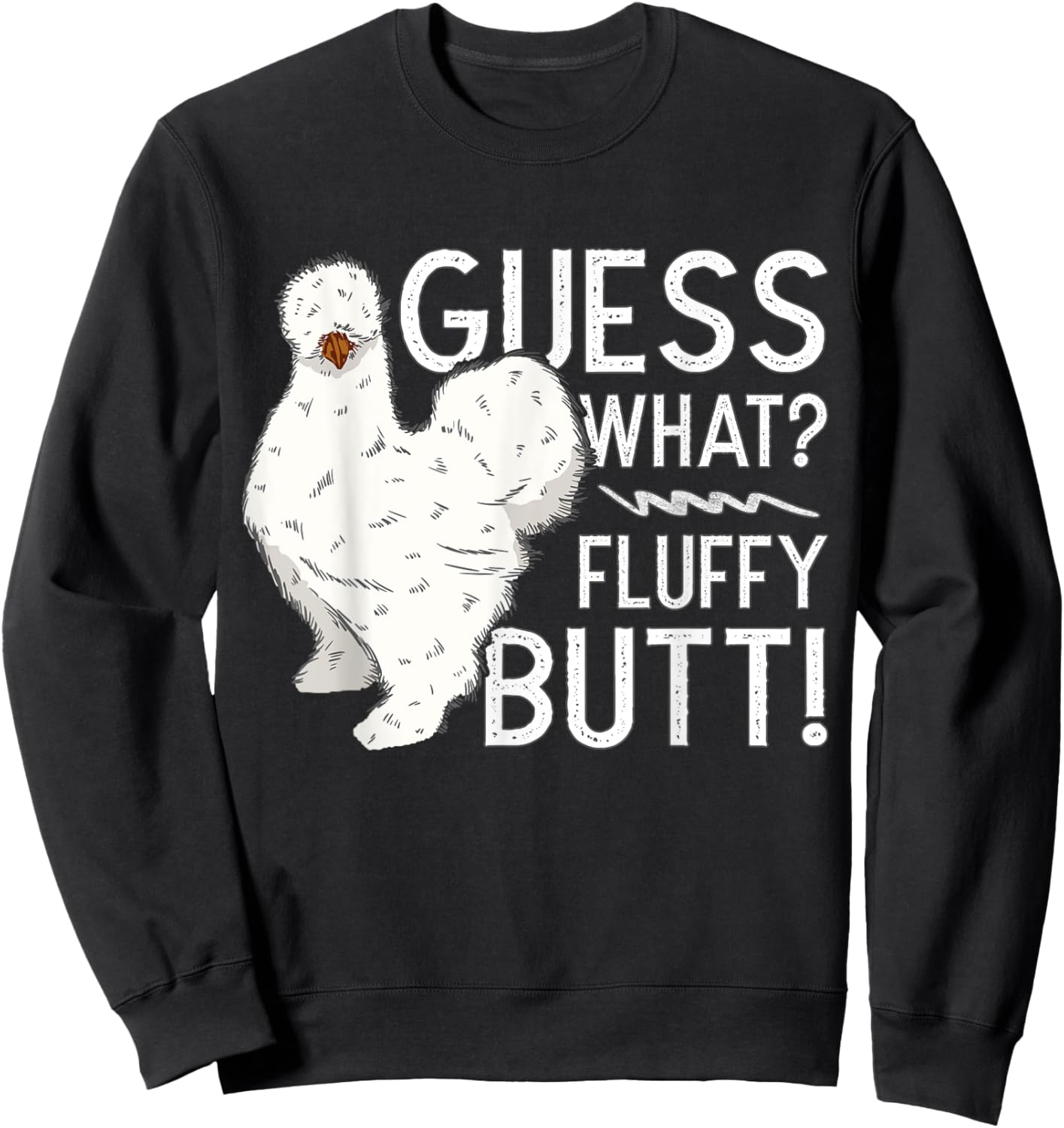 Silkie Chicken Guess What? Fluffy Butt Farm Silk Chicken Sweatshirt - Sweatshirt | Black