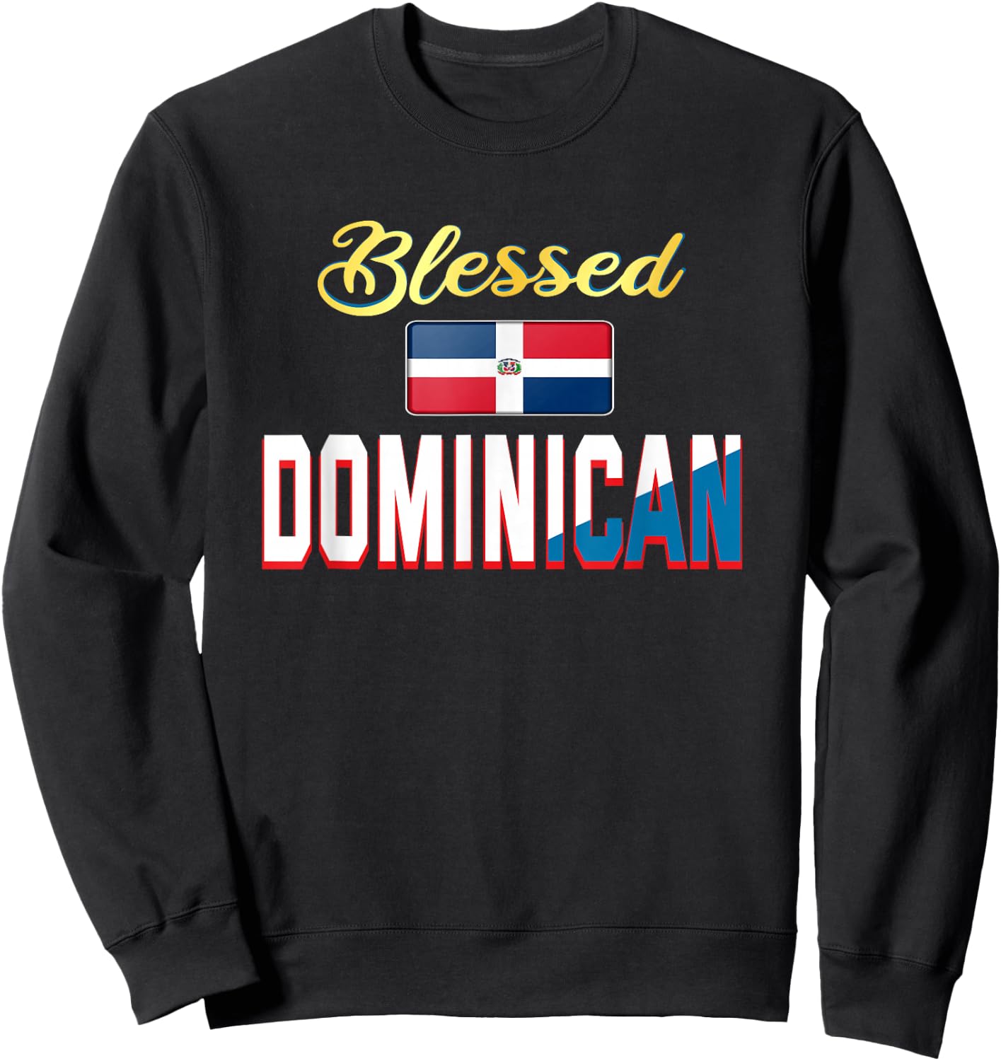 Blessed Dominican: Dominican men Dominican women outfits Sweatshirt - Sweatshirt | Black