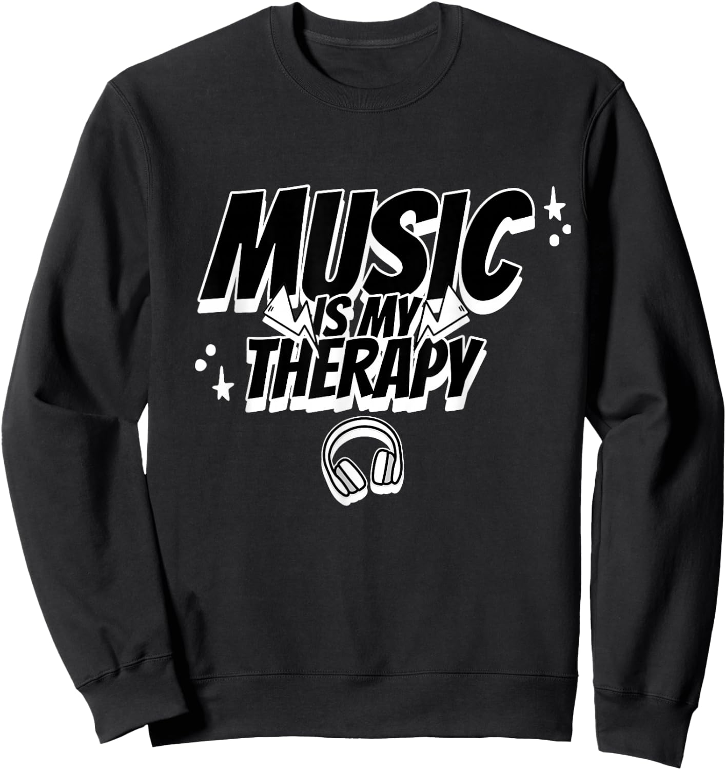 Music Is My Therapy Music Musicians Headphone Music Memes Sweatshirt - Sweatshirt | Black