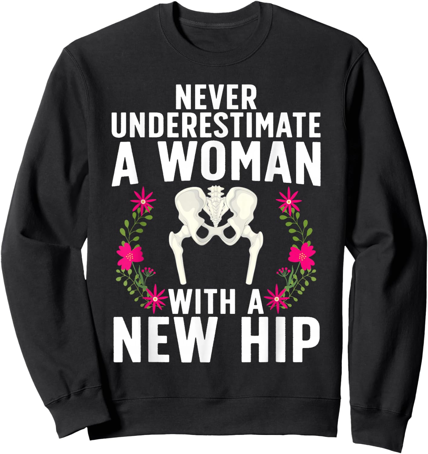 Funny Hip Replacement Art Girls Hip Surgery Lovers Sweatshirt - Sweatshirt | Black