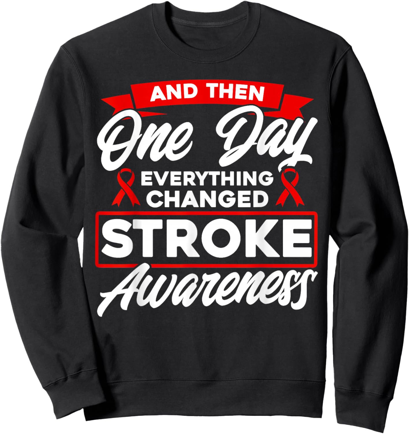 Everything Has Changed Stroke Awareness Sweatshirt - Sweatshirt | Black