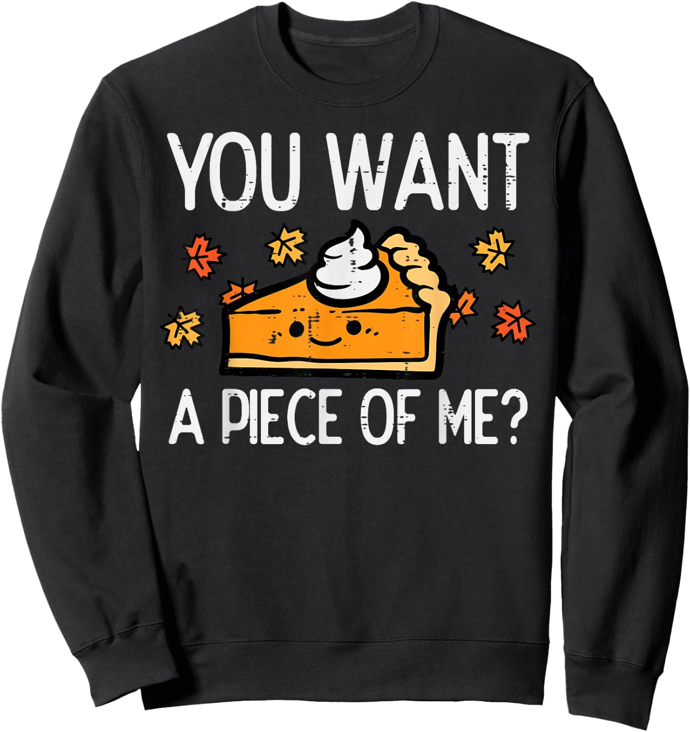 Thanksgiving Pie Want Piece Of Me Funny Fall Women Men Kids Sweatshirt - Sweatshirt | Black