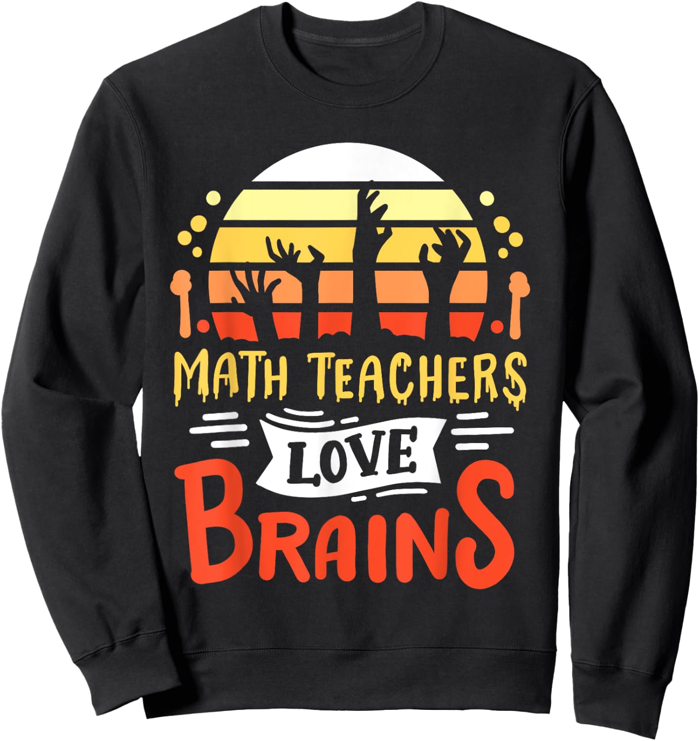 Math Teachers Love Brains Funny Halloween Costume Zombie Women Sweatshirt - Sweatshirt | Black