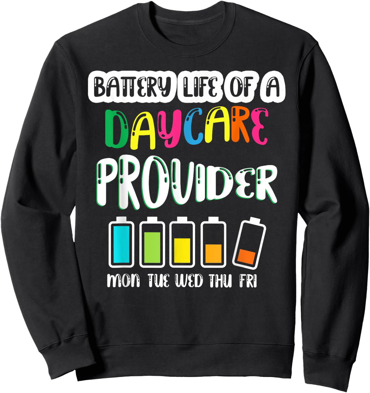 Battery Life of Daycare Provider Funny Teacher Back School Sweatshirt - Sweatshirt | Black