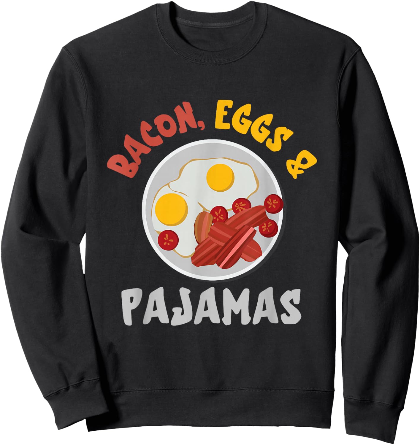 Bacon And Eggs Pajamas Egg And Bacon Lover Breakfast Sweatshirt - Sweatshirt | Black