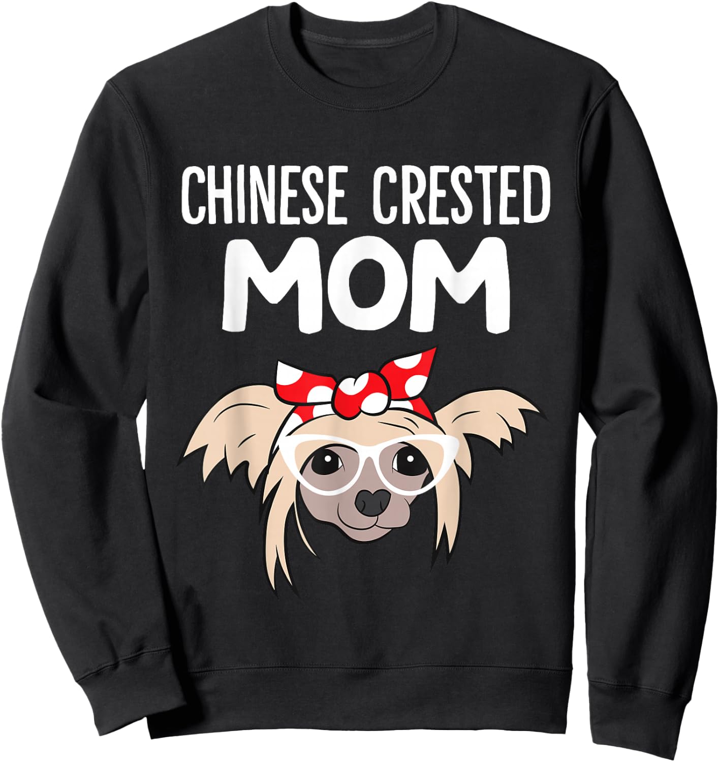 Chinese Crested Dog Owner Mama Funny Chinese Crested Mom Sweatshirt - Sweatshirt | Black