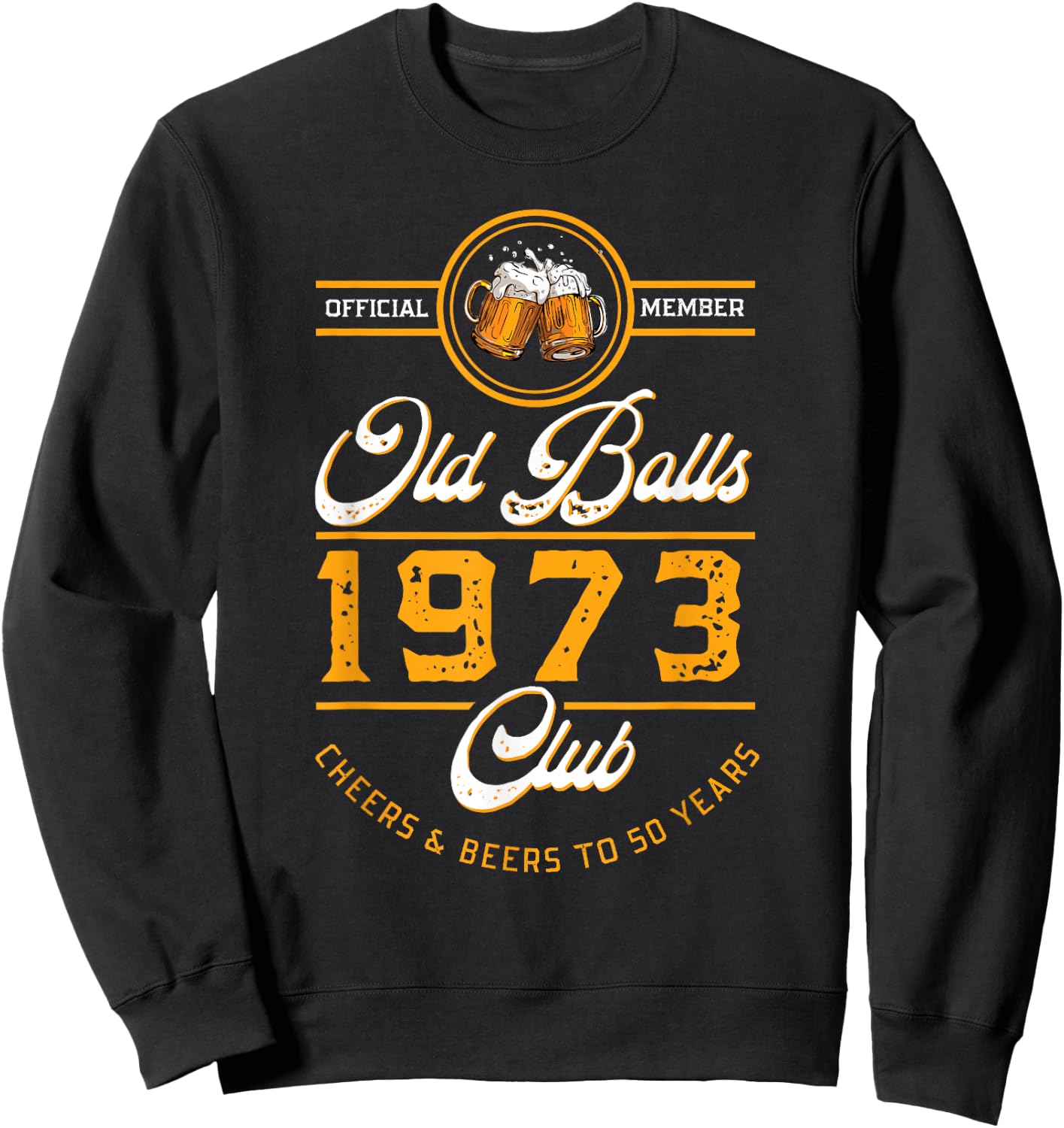 Cheers and Beers To 50 Years | Old Balls Club | Vintage 1973 Sweatshirt - Sweatshirt | Black