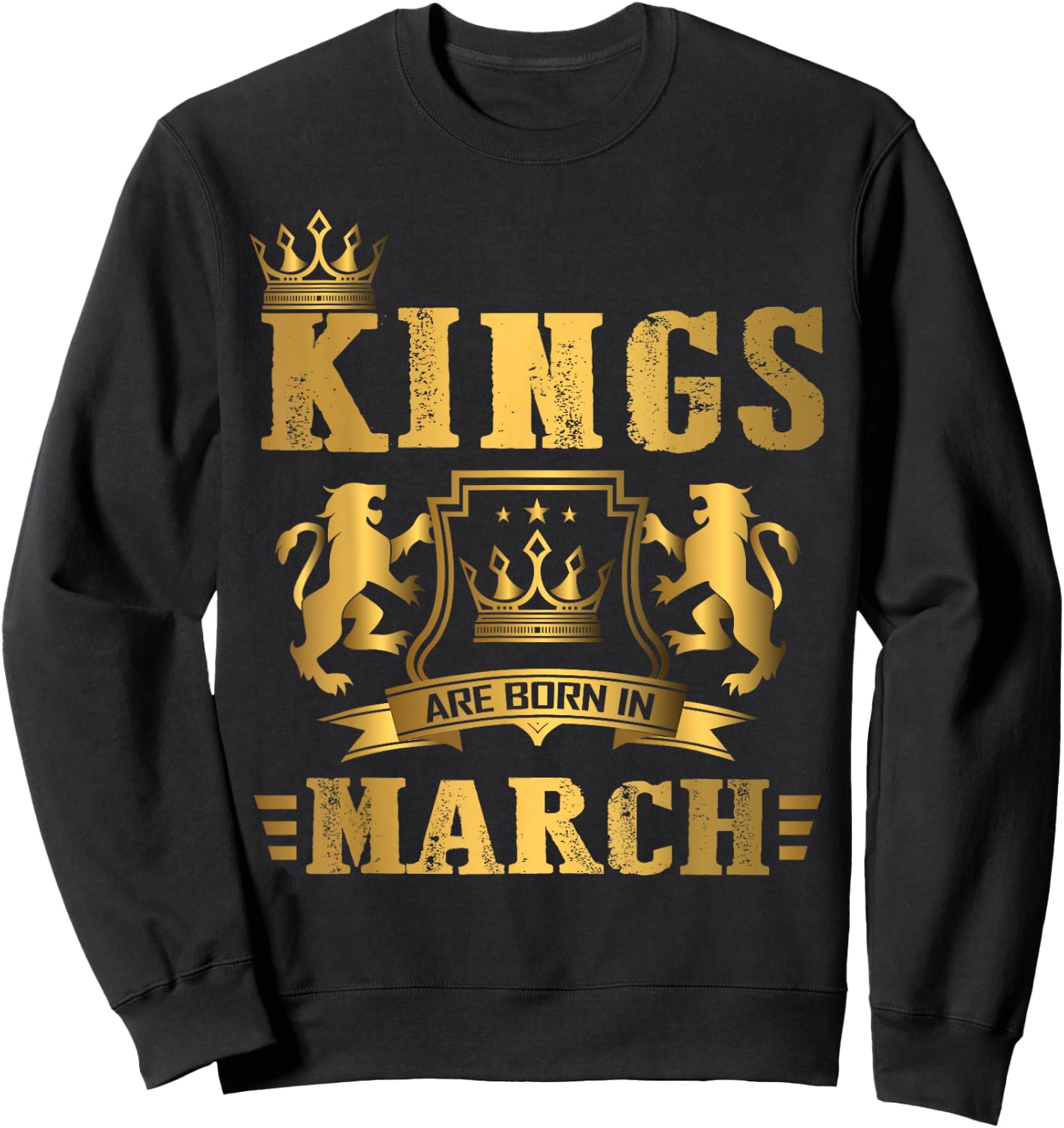 Kings Are Born in March - March Birthday Sweatshirt - Sweatshirt | Black