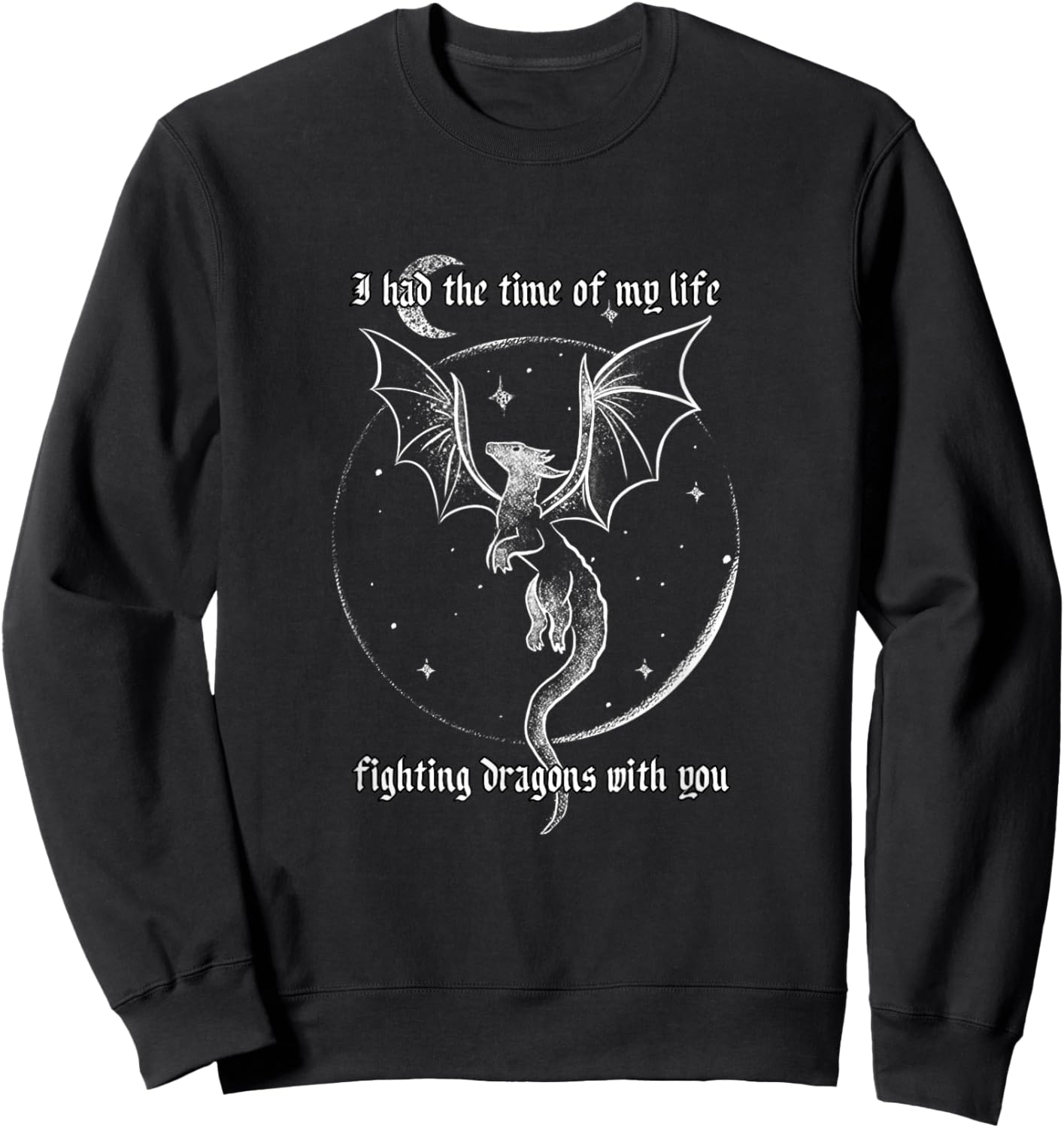 I Had The Time Of My Life Fighting Dragons With You Sweatshirt - Sweatshirt | Black