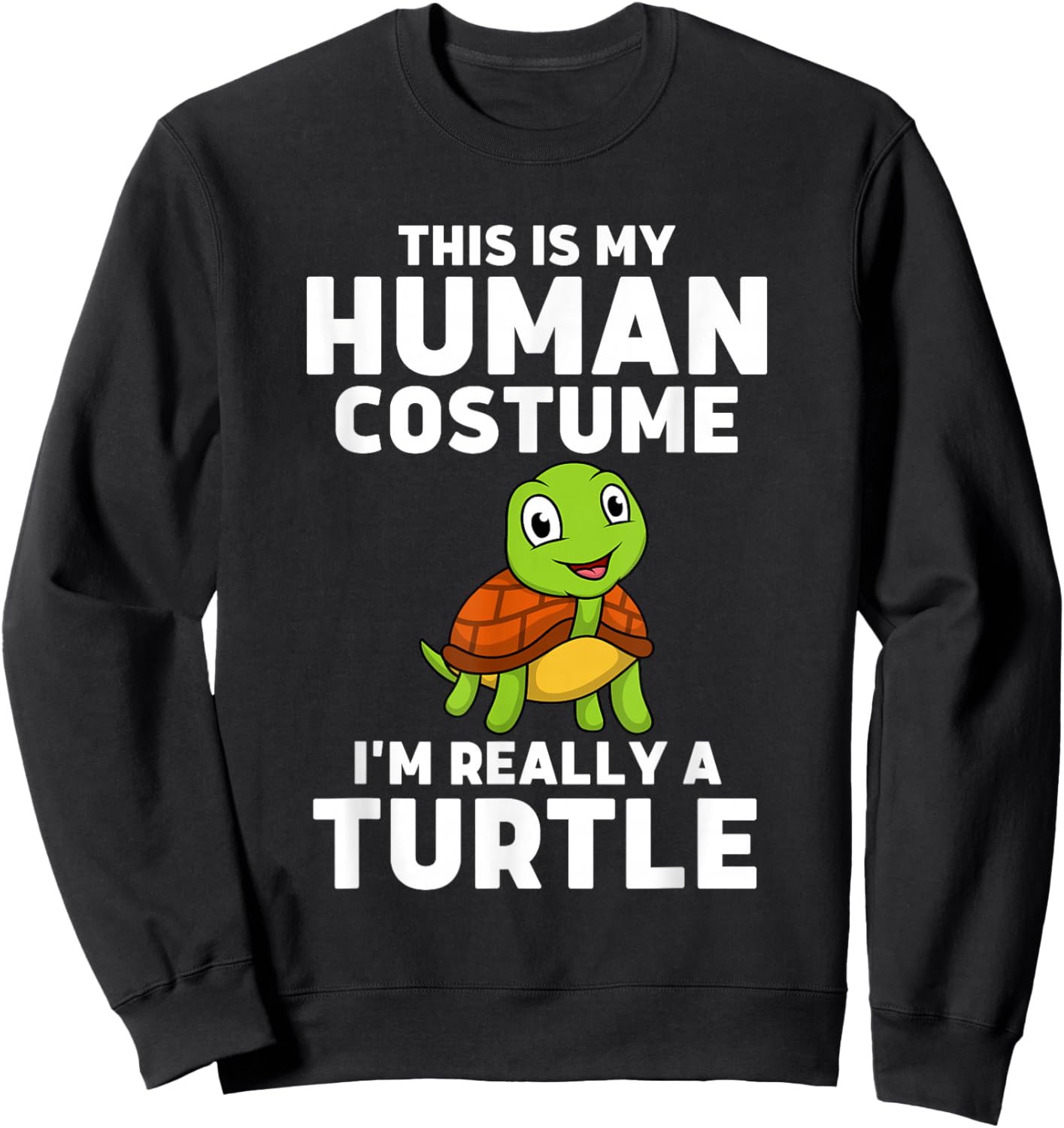 This Is My Human Costume I'm Really A Turtle Sweatshirt - Sweatshirt | Black