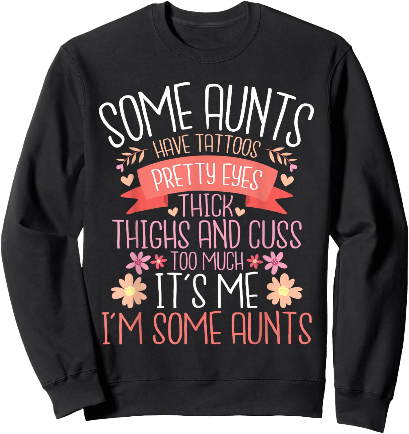 Some Aunts Have Tattoos Pretty Eyes Thick Thighs - Auntie Sweatshirt - Sweatshirt | Black