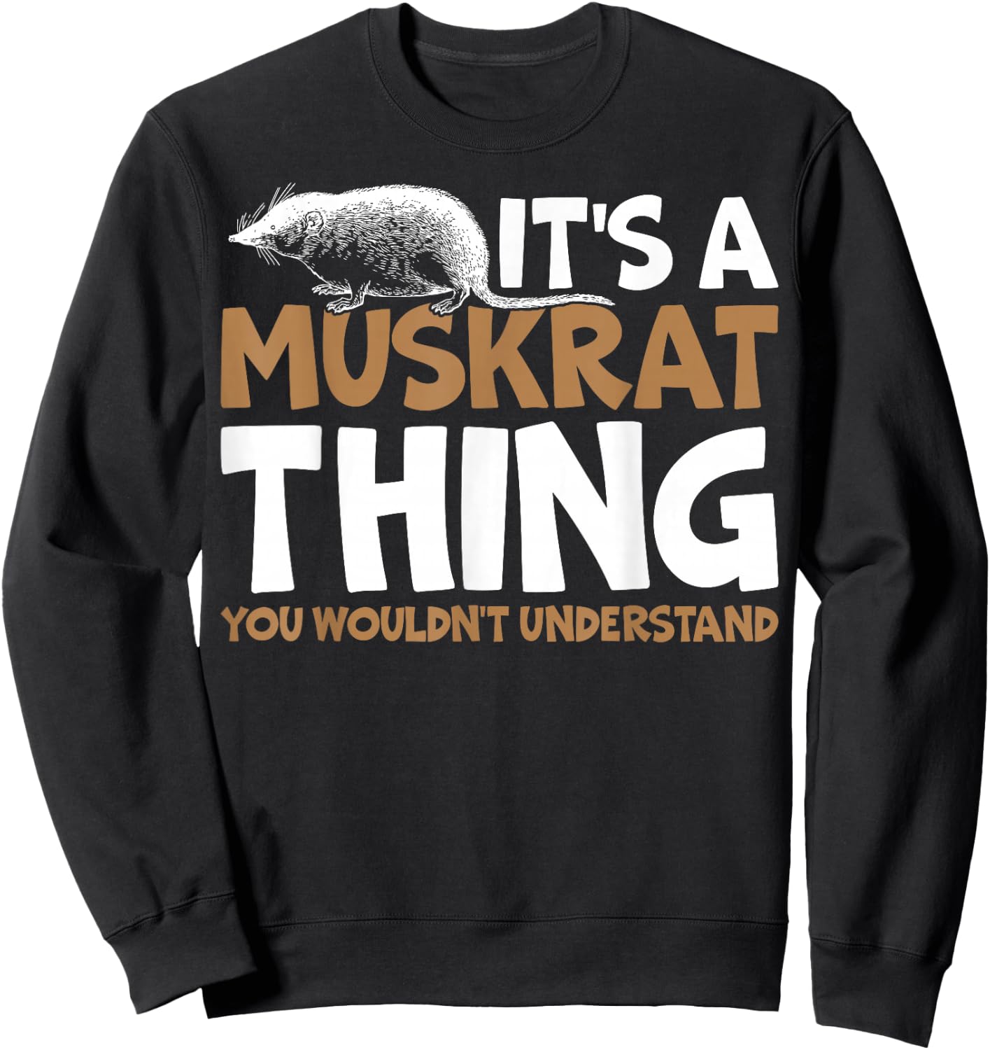 It's A Muskrat Thing, You Wouldn't Understand Retro Muskrat Sweatshirt - Sweatshirt | Black