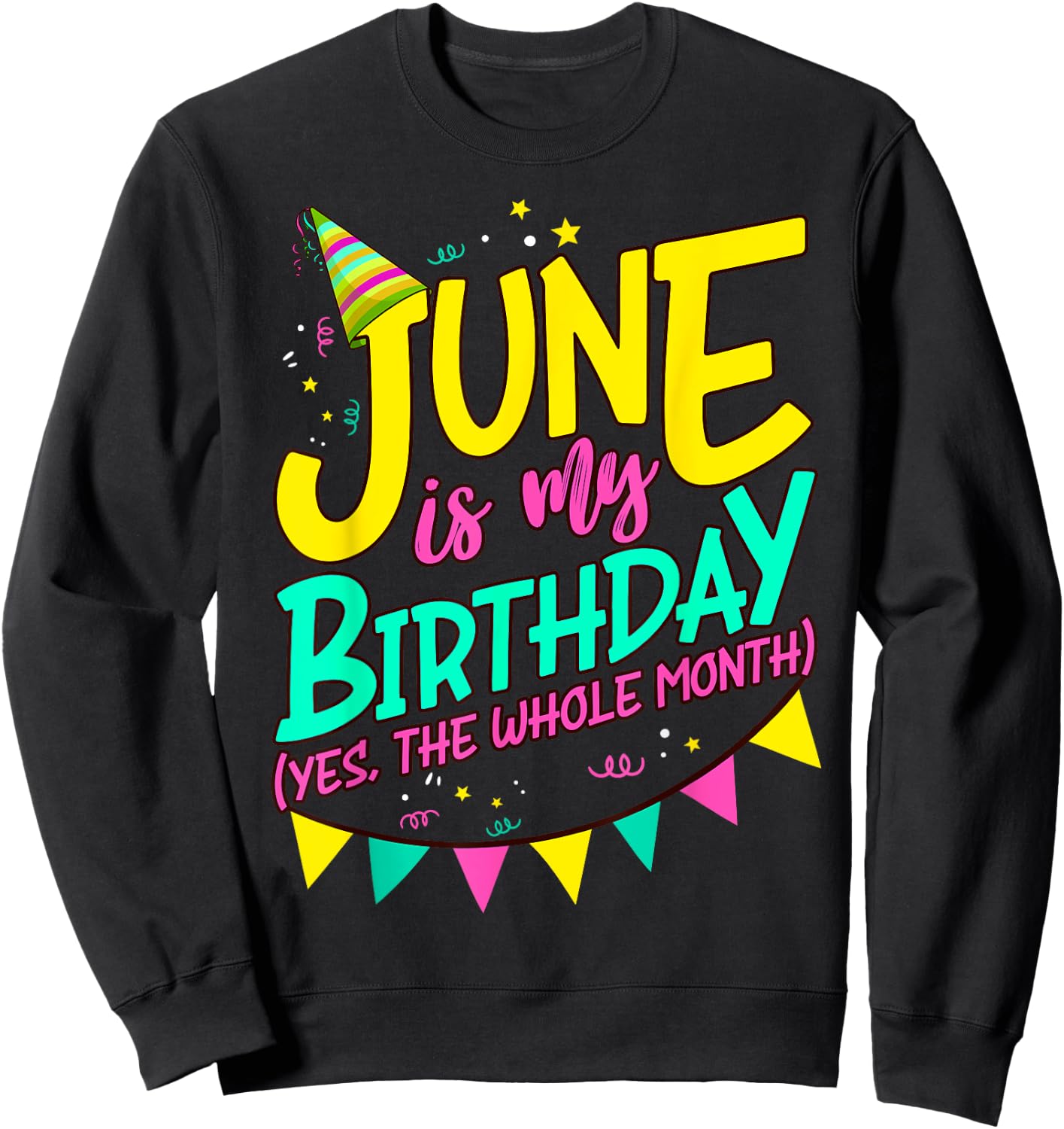 June Birthday Shirt Women Men Funny June is my Birthday Sweatshirt - Sweatshirt | Black