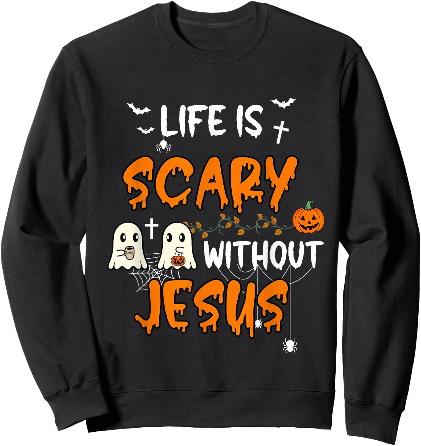 Life is Scary Without Jesus Christian Halloween Fall Ghost Sweatshirt - Sweatshirt | Black