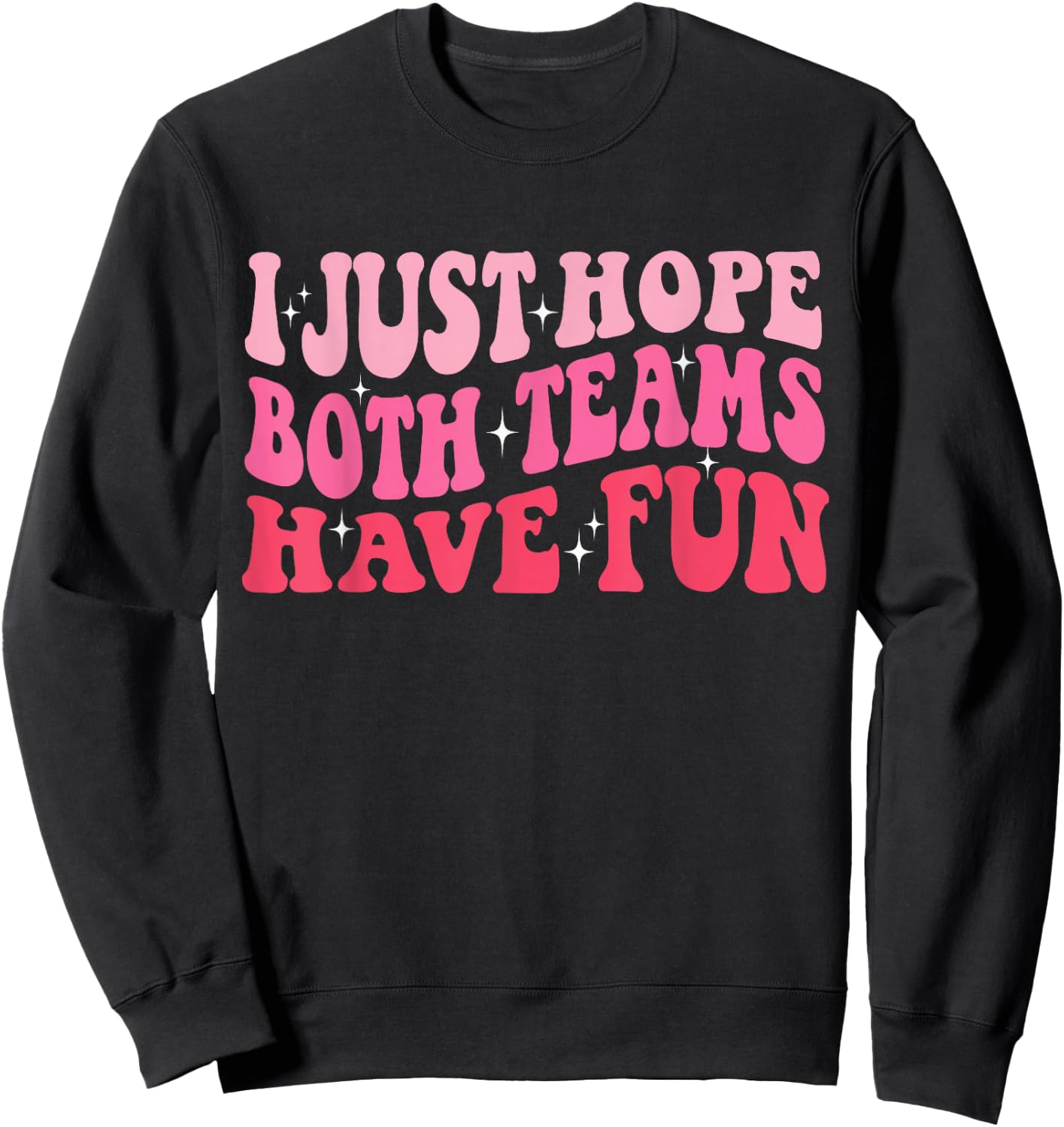 I Just Hope Both Teams Have Fun Women Sweatshirt - Sweatshirt | Black