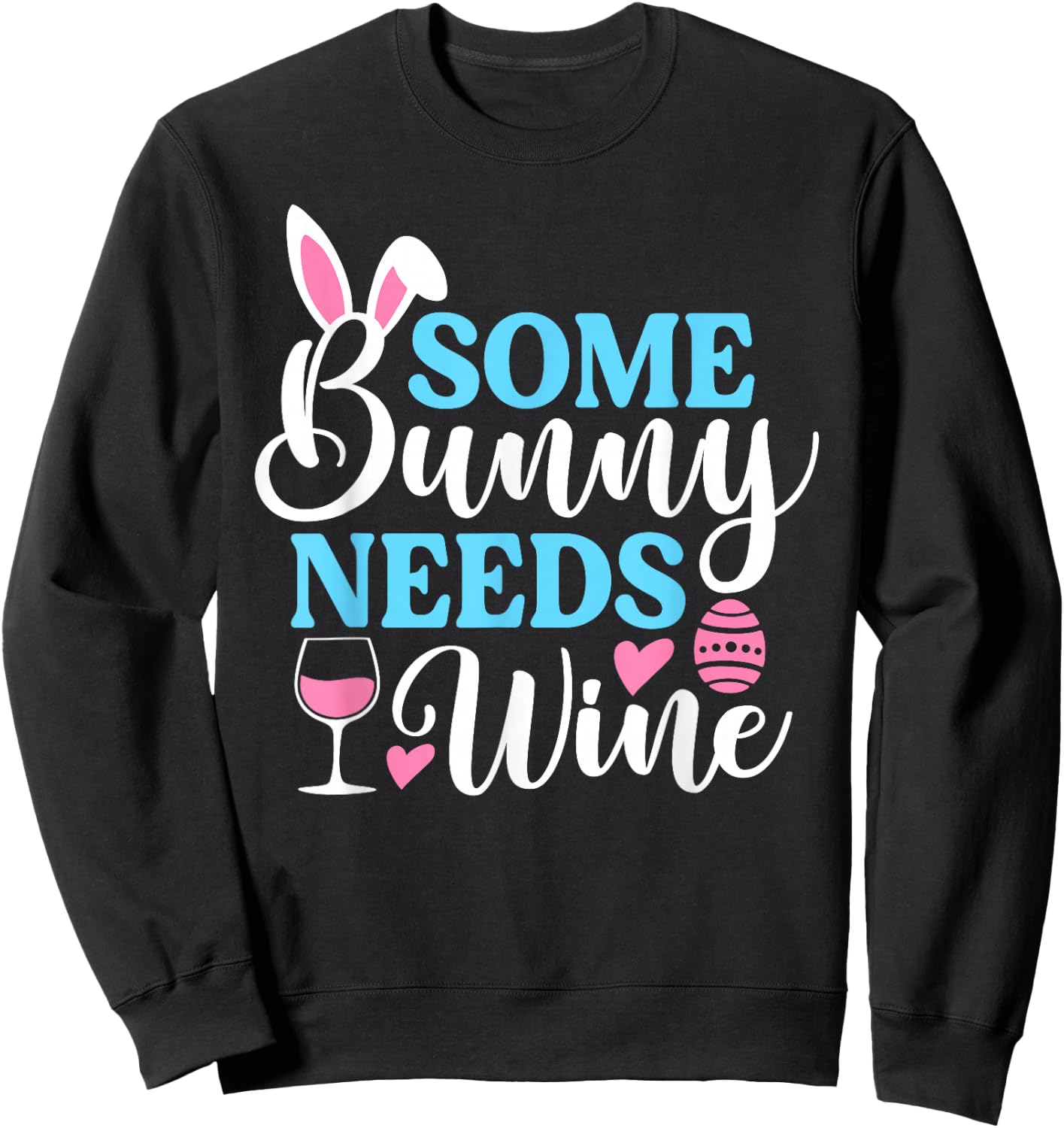 Some Bunny Needs Wine Shirt Funny Easter Day Men Women Sweatshirt - Sweatshirt | Black