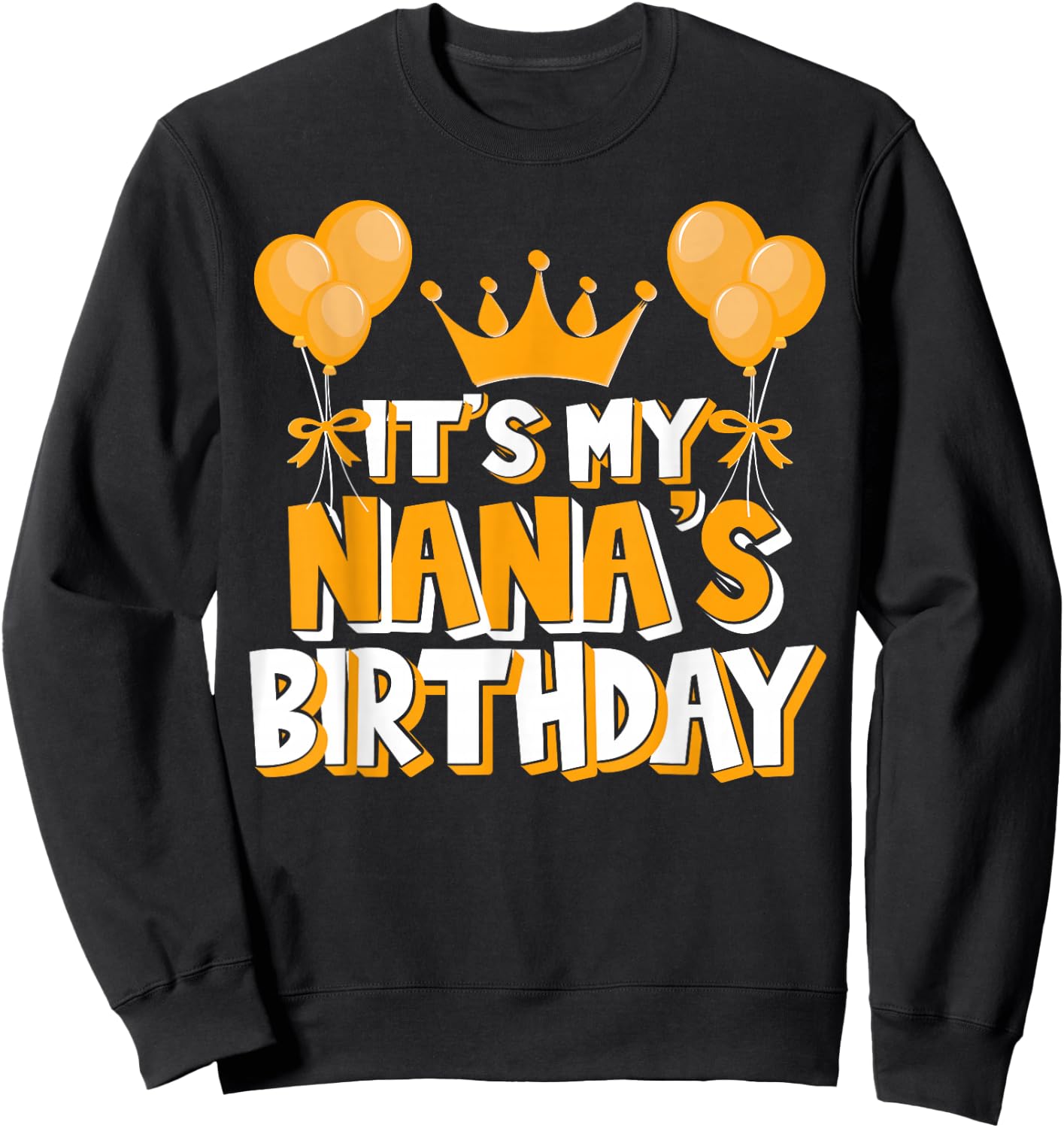 It's My Nana's Birthday Celebration Family Matching Sweatshirt - Sweatshirt | Black