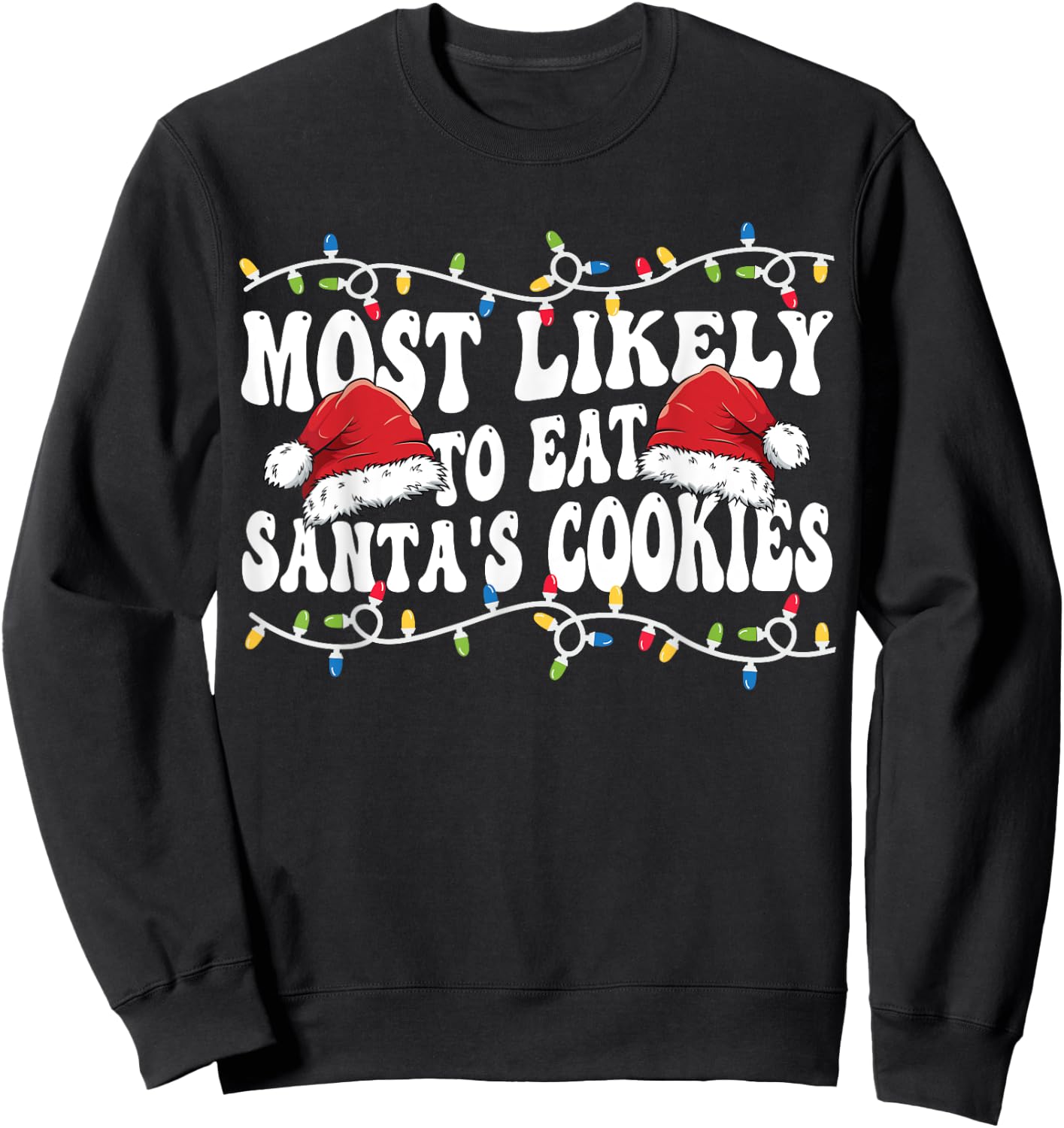Most Likely To Eat Santa's Cookies Matching Family Christmas Sweatshirt - Sweatshirt | Black