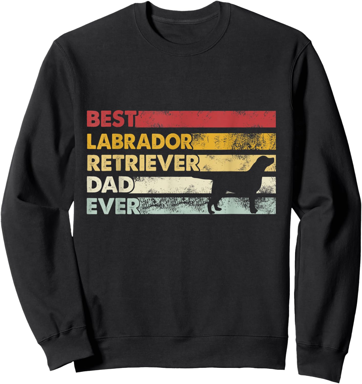 Best Dog Dad Ever - Father Lab Labrador Retriever Men Women Sweatshirt - Sweatshirt | Black