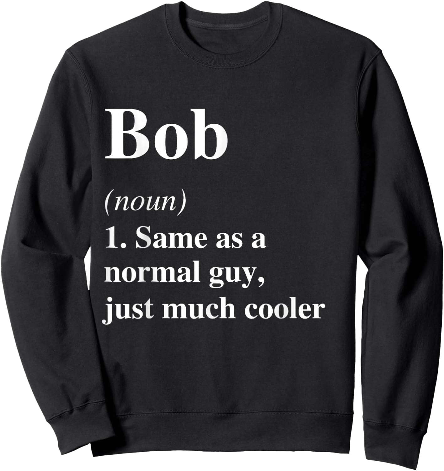 Bob Definition Name Cool Funny Personalized Birthday Sweatshirt - Sweatshirt | Black
