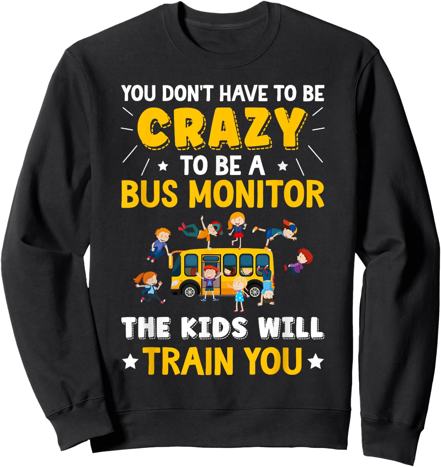 To Be A Bus Monitor School Bus Monitor Sweatshirt - Sweatshirt | Black
