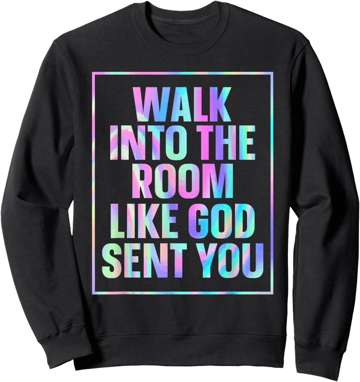 Walk Into The Room Like God Sent You Sweatshirt - Sweatshirt | Black