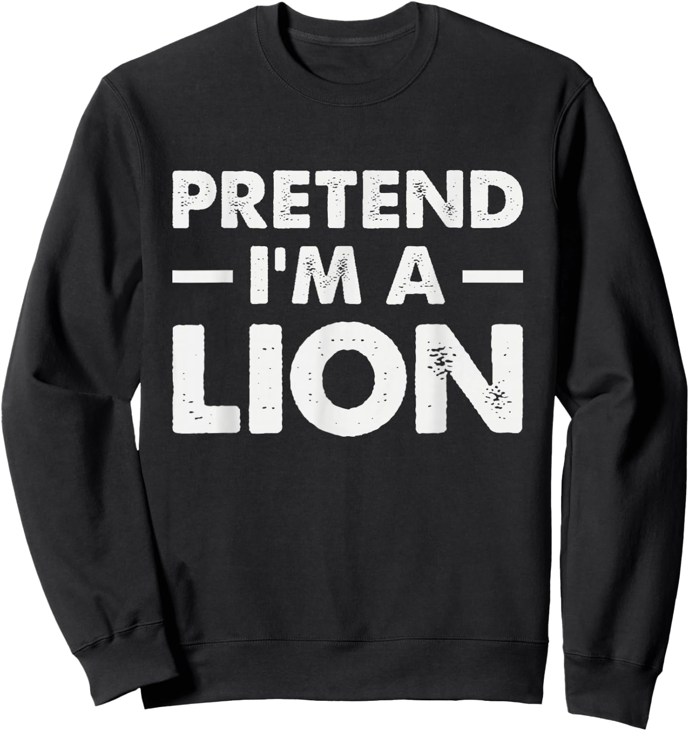 Pretend I’m A Lion Sweatshirt - Sweatshirt | Black
